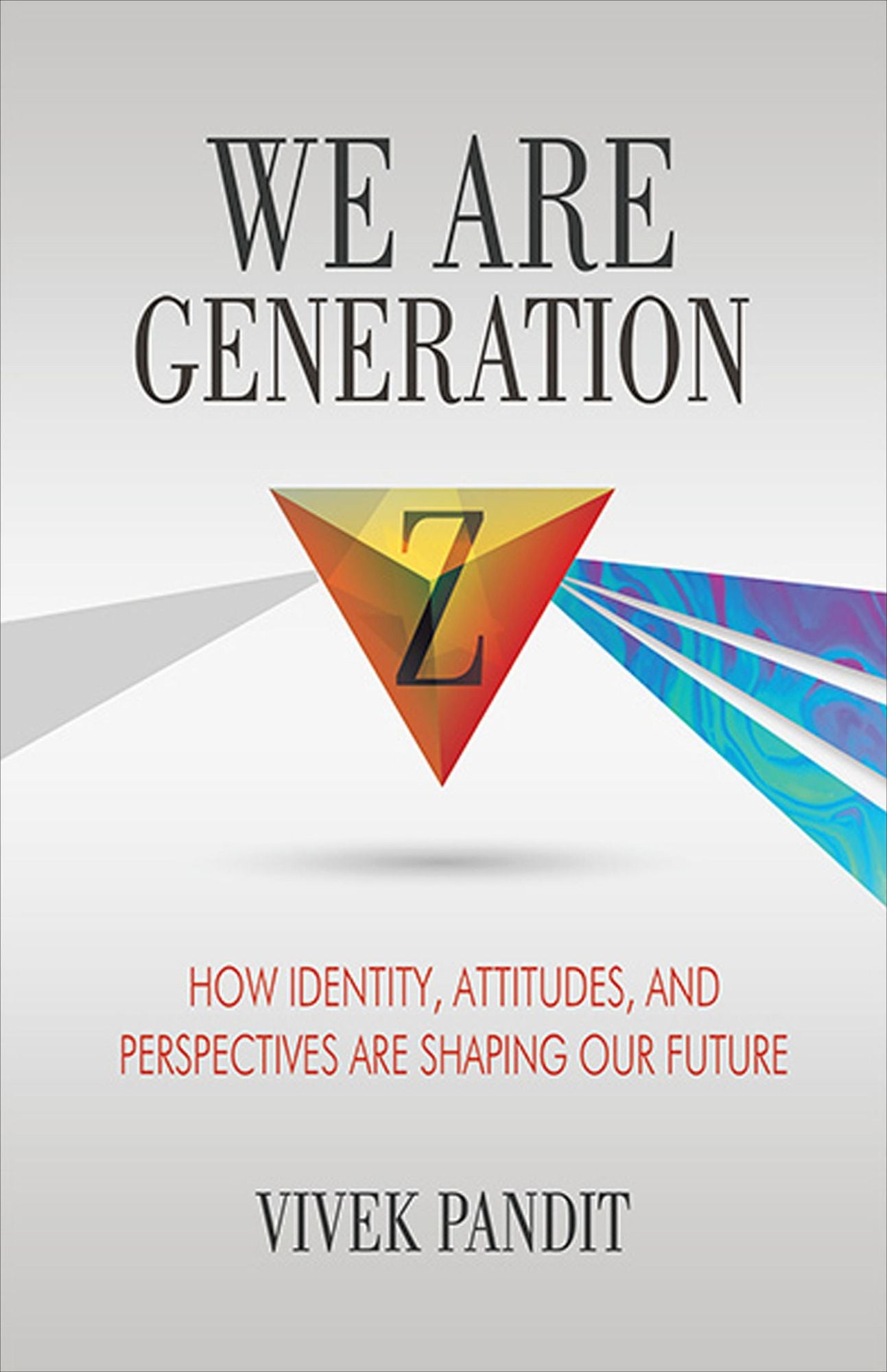 We Are Generation Z: How Identity, Attitudes, And Perspectives Are Shaping Our Future