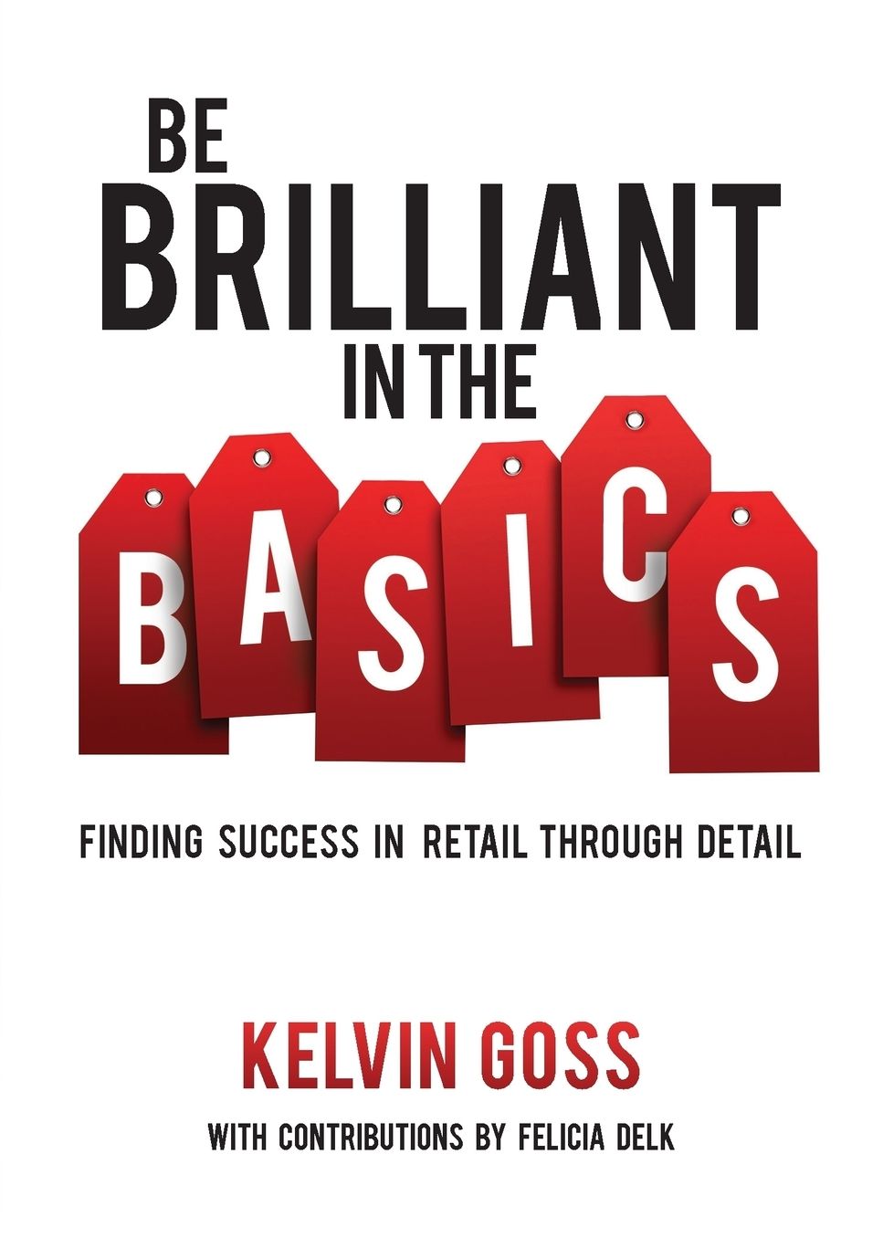 Be Brilliant in the Basics: Finding Success in Retail Through Detail