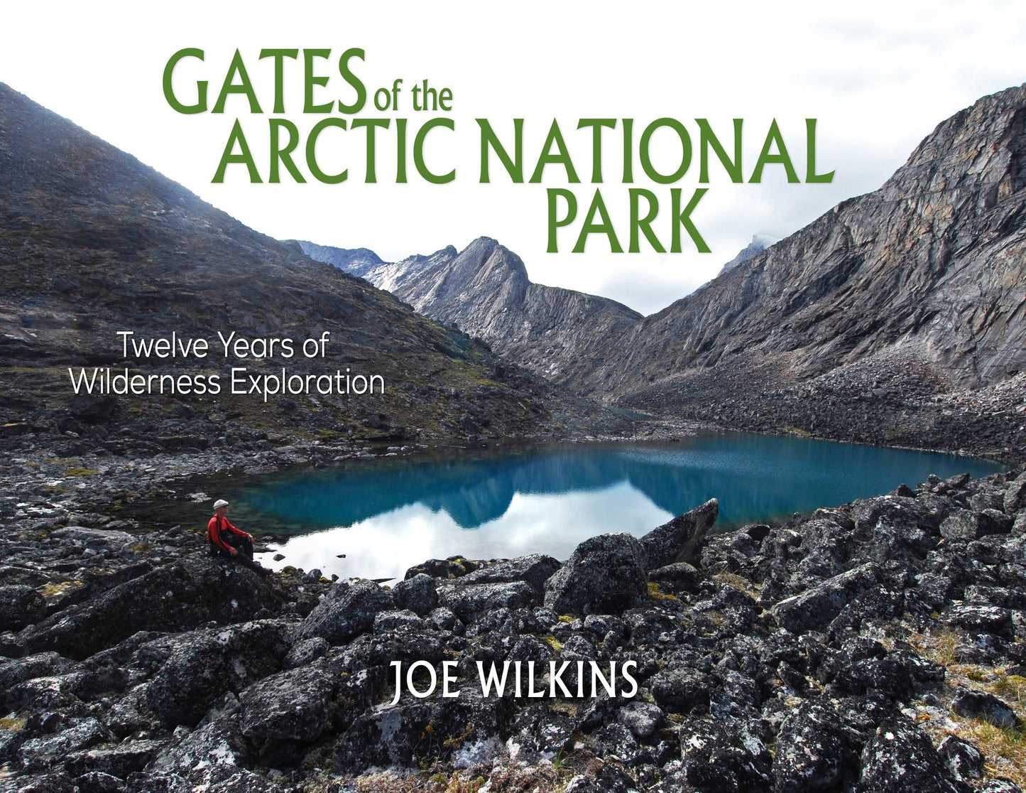 Gates of the Arctic: Twelve Years of Wilderness Exploration