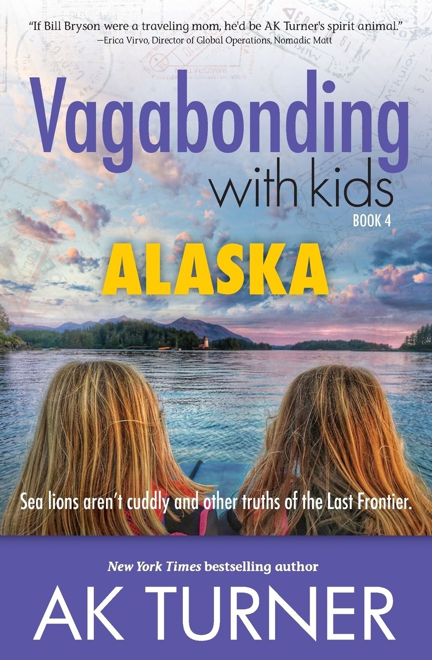 Vagabonding With Kids: Alaska: Sea Lions Aren't Cuddly and Other Truths of the Last Frontier