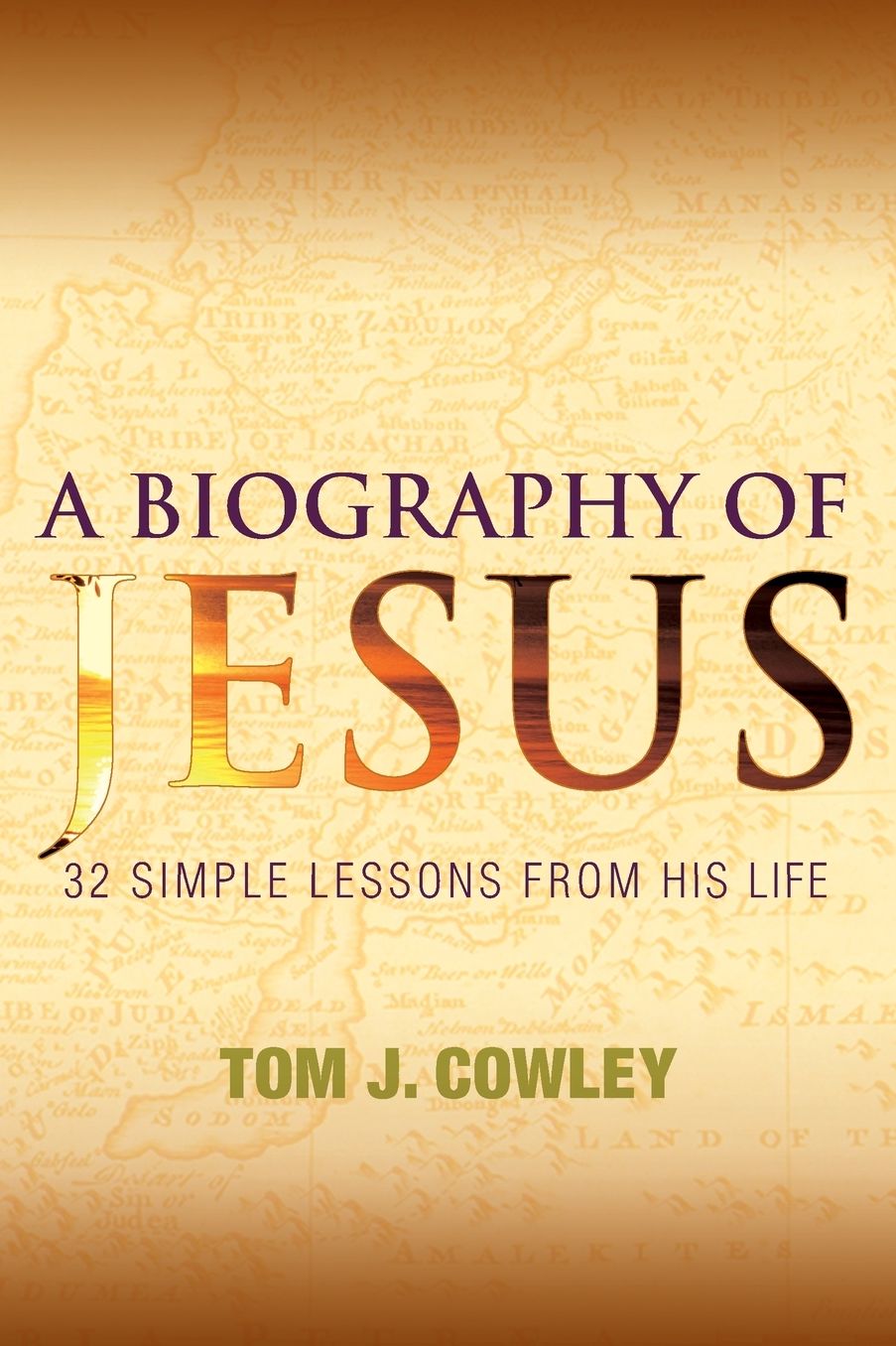 A Biography of Jesus: 32 Simple Lessons from His Life