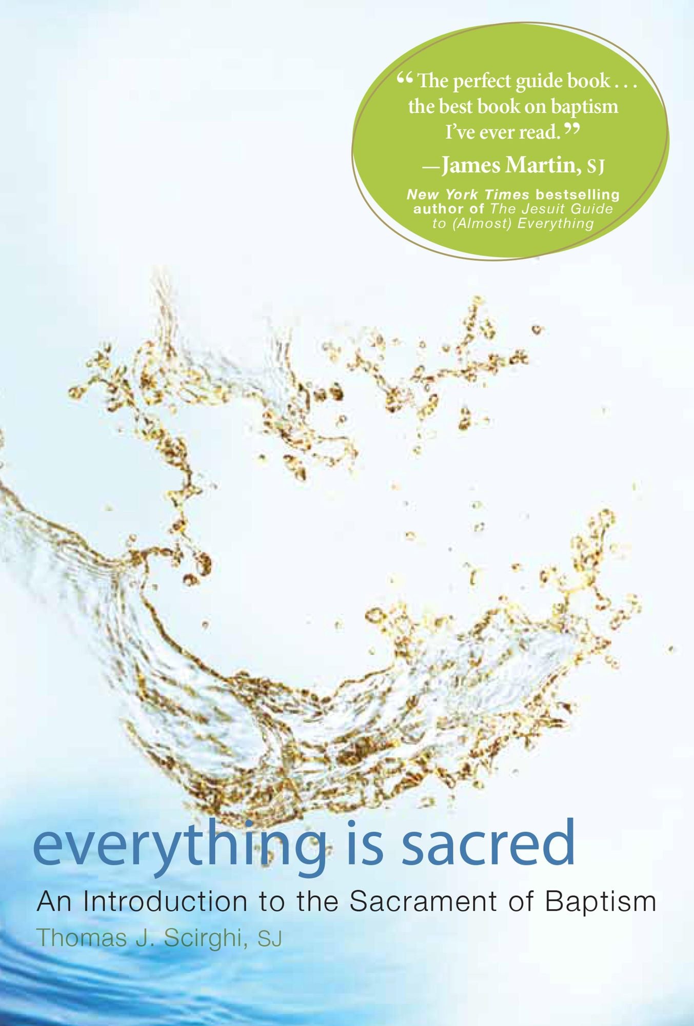 Everything is Sacred: A Complete Introduction to the Sacrament of Baptism