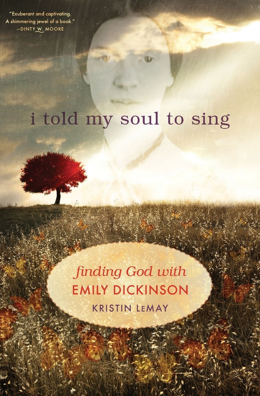 I Told My Soul to Sing: Finding God with Emily Dickinson