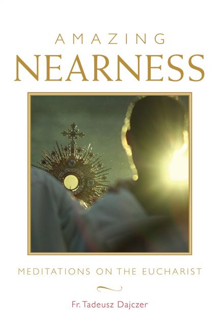 Amazing Nearness: Meditations on the Eucharist