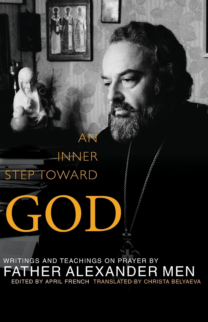 An Inner Step Toward God: Writings and Teachings on Prayer by Father Alexander Men
