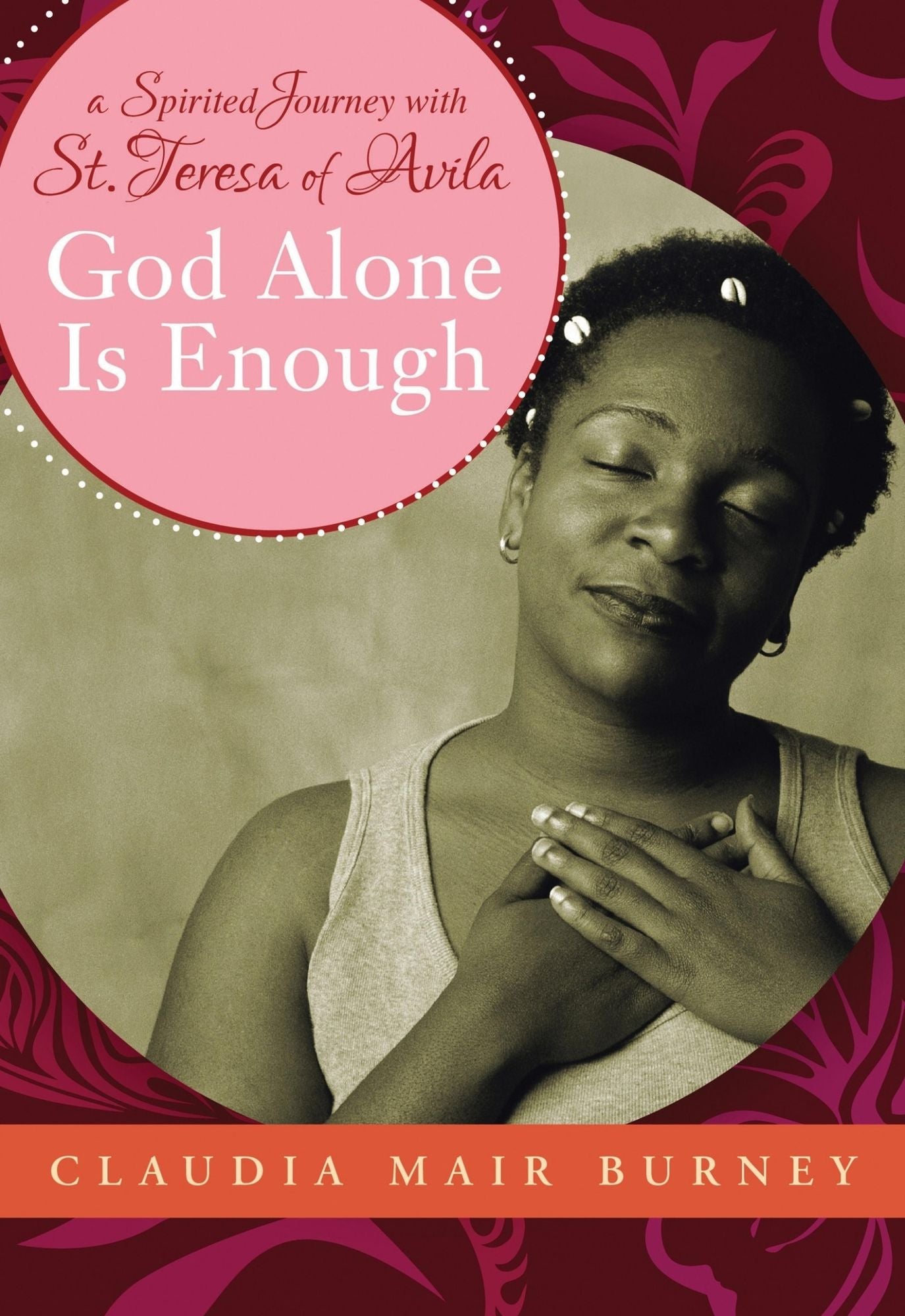God Alone is Enough: A Spirited Journey with Teresa of Avila