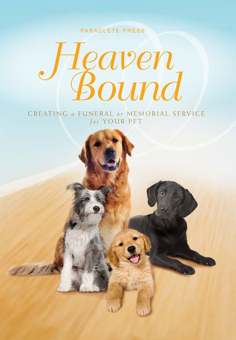 Heaven Bound: Creating a Funeral or Memorial Service for Your Pet