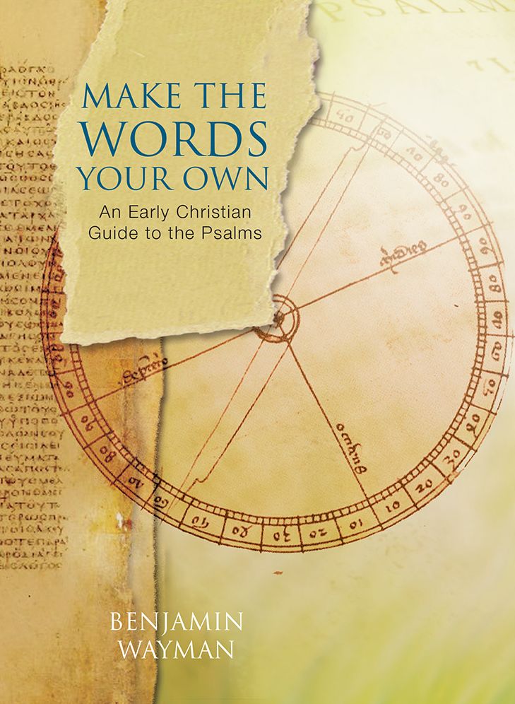 Make the Words Your Own: An Early Christian Guide to the Psalms
