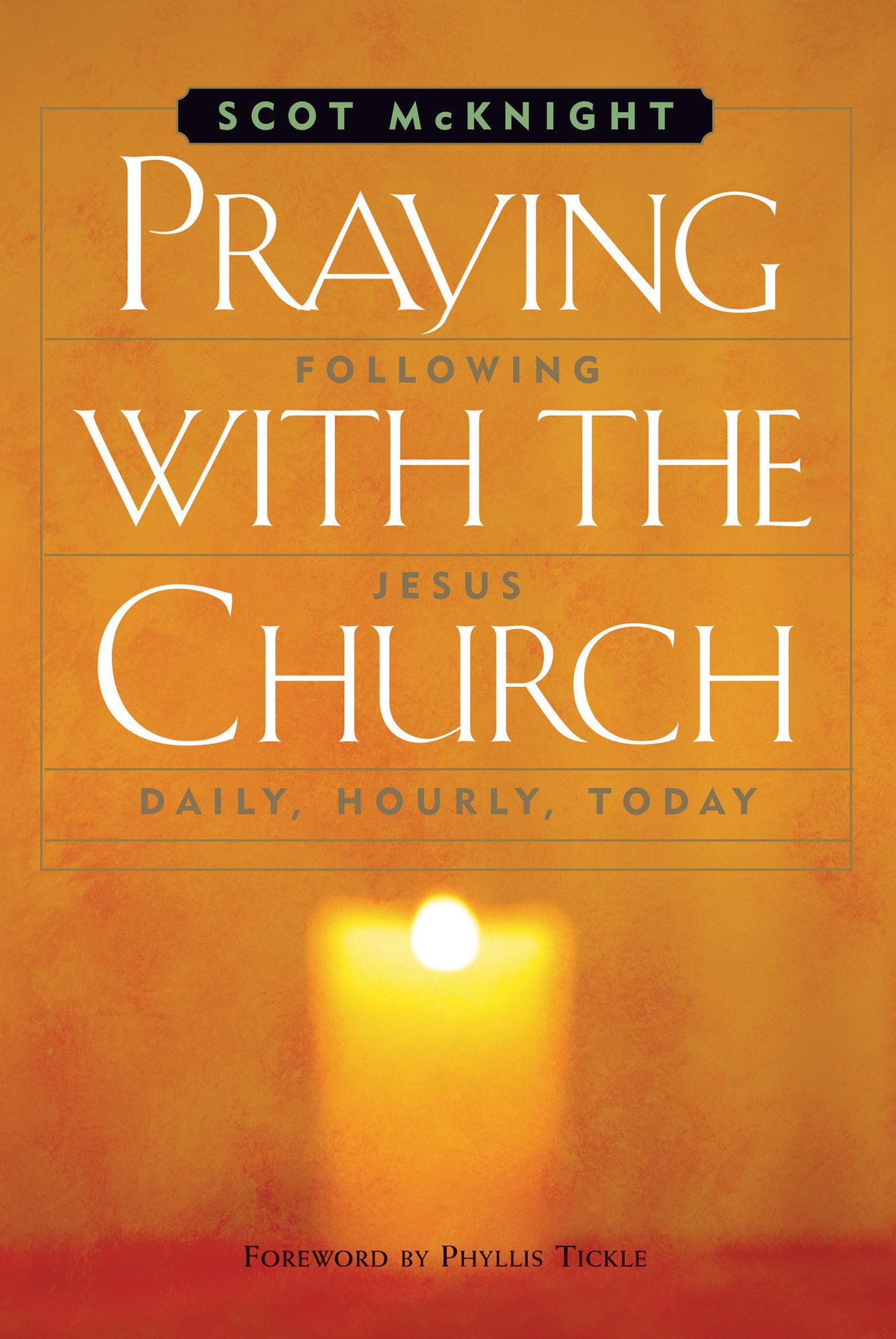 Praying with the Church: Following Jesus Daily, Hourly, Today: Following Jesus Daily, Hourly, Today