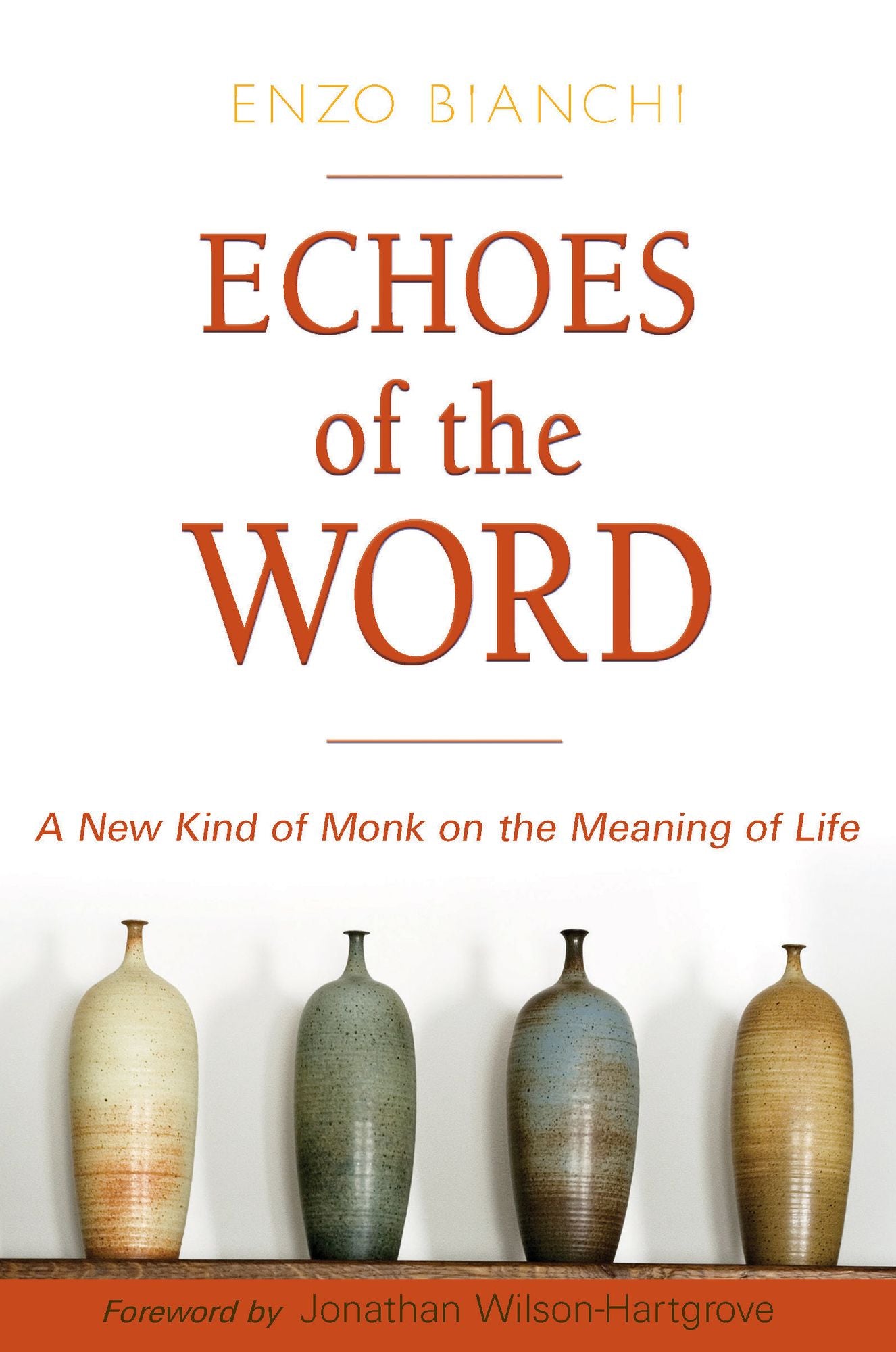 Echoes of the Word: A New Kind of Monk on the Meaning of Life