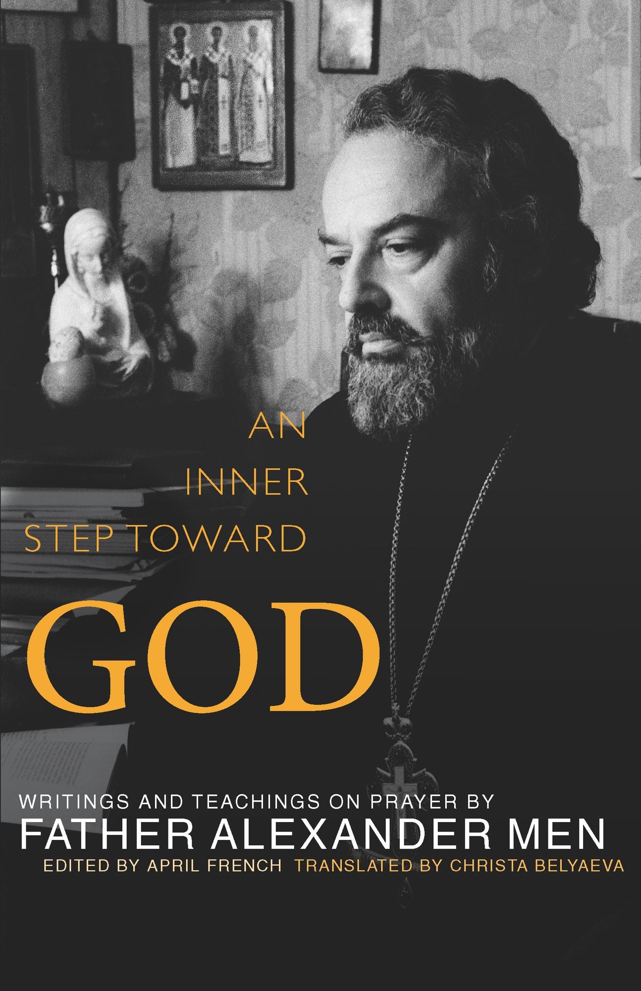An Inner Step Toward God: Writings and Teachings on Prayer by Father Alexander Men