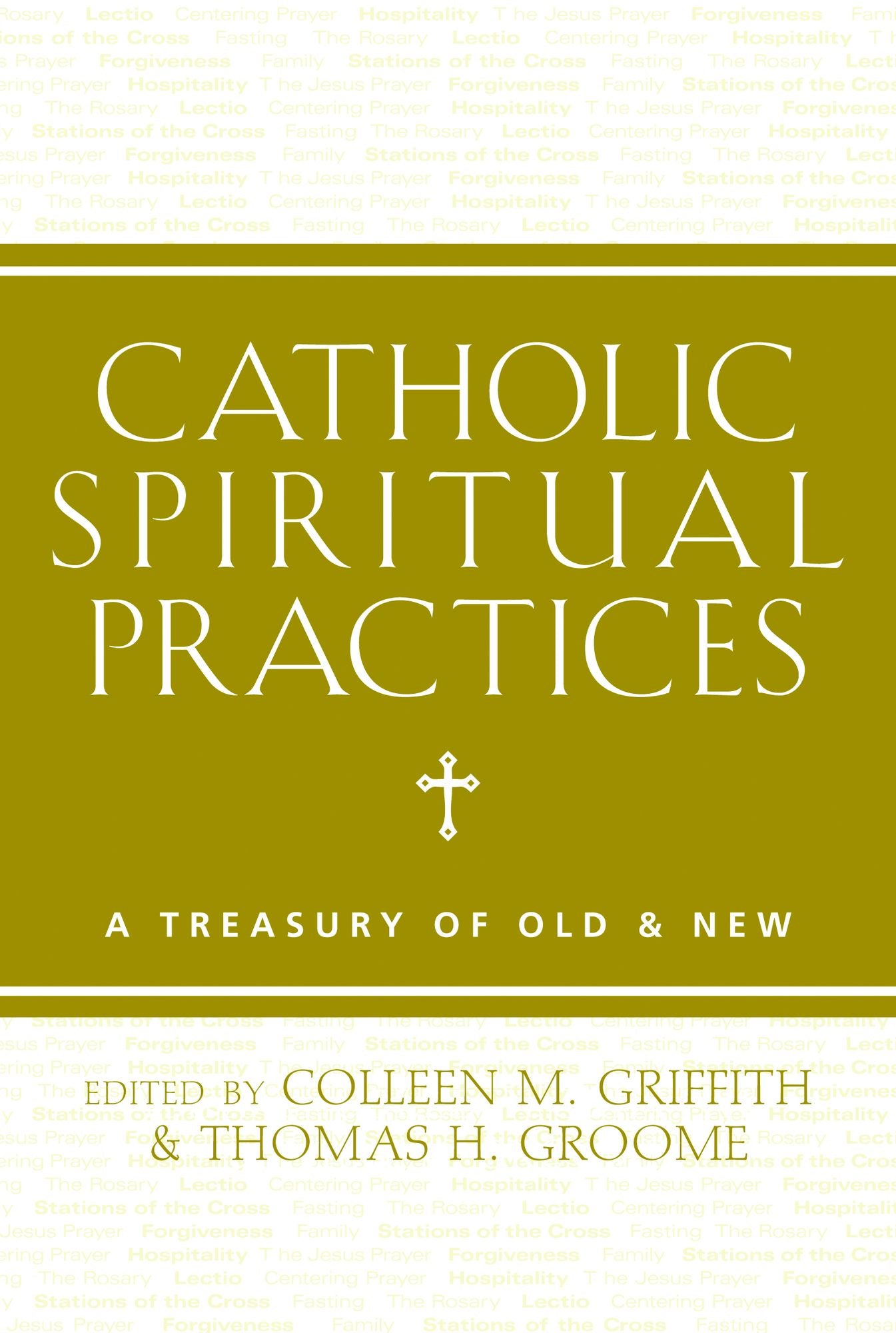 Catholic Spiritual Practices: A Treasury of Old and New