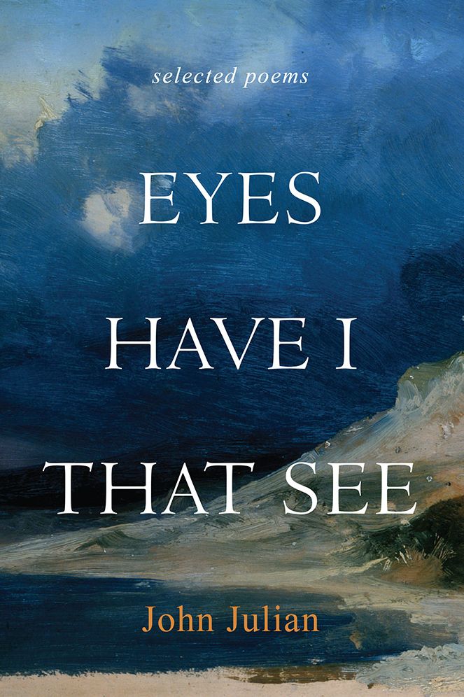 Eyes Have I That See: Selected Poems