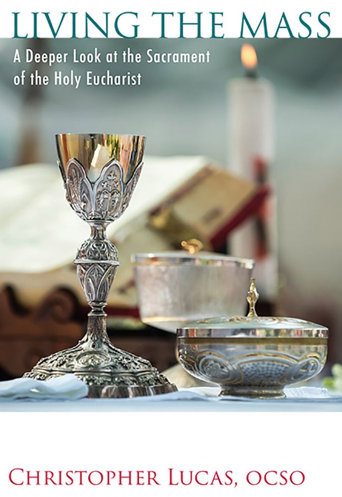 Living the Mass: A Deeper Look at the Sacrament of the Holy Eucharist