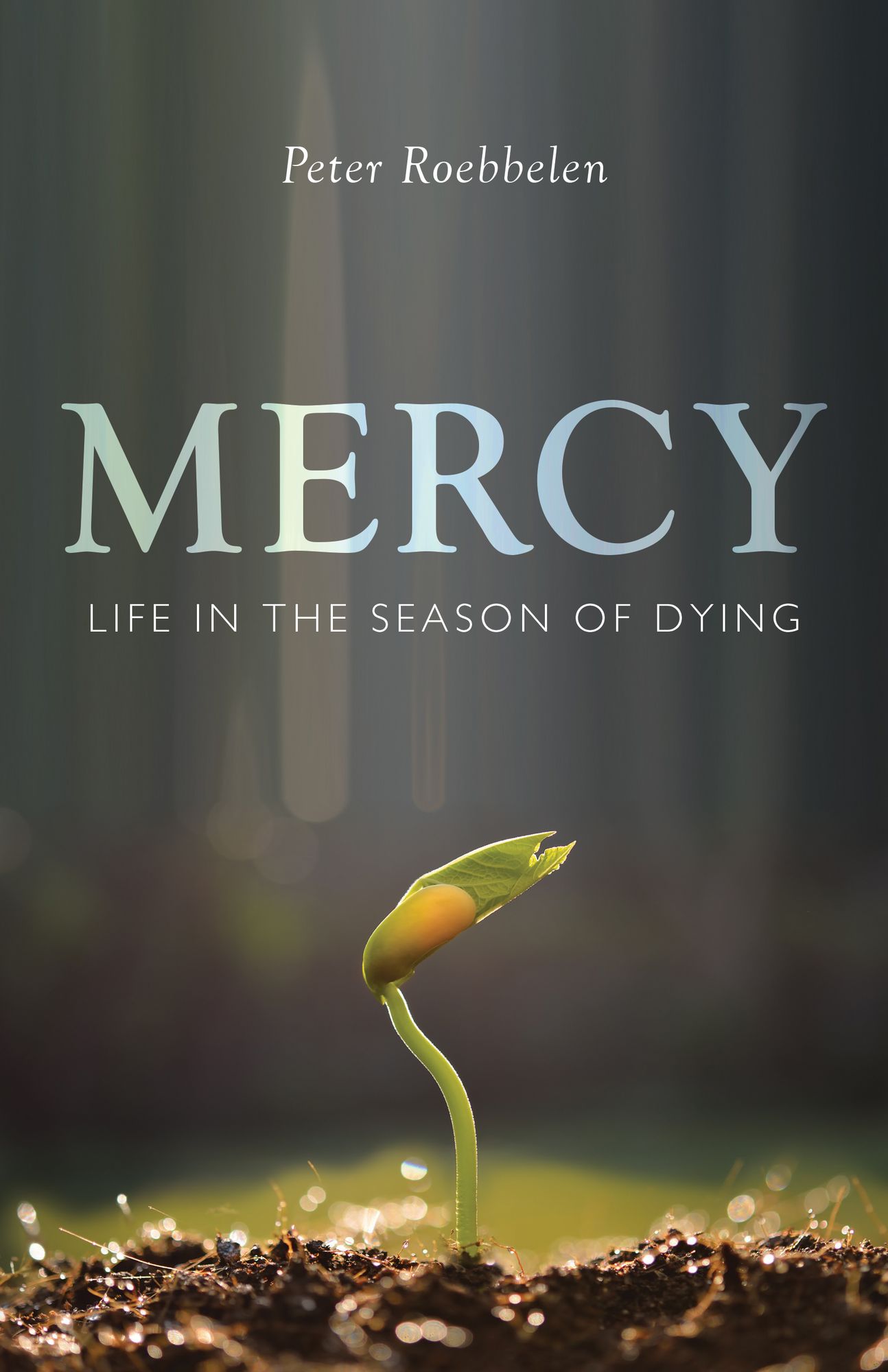 Mercy: Life in the Season of Dying