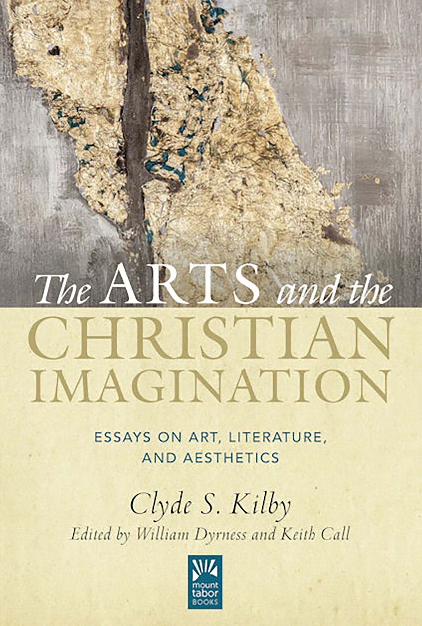 The Arts and the Christian Imagination: Essays on Art, Literature, and Aesthetics