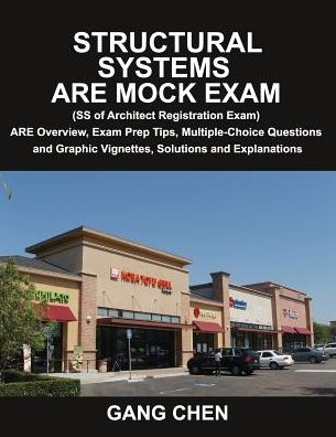 Structural Systems Are Mock Exam (SS of Architect Registration Exam): Are Overview, Exam Prep Tips, Multiple-Choice Questions and Graphic Vignettes, S