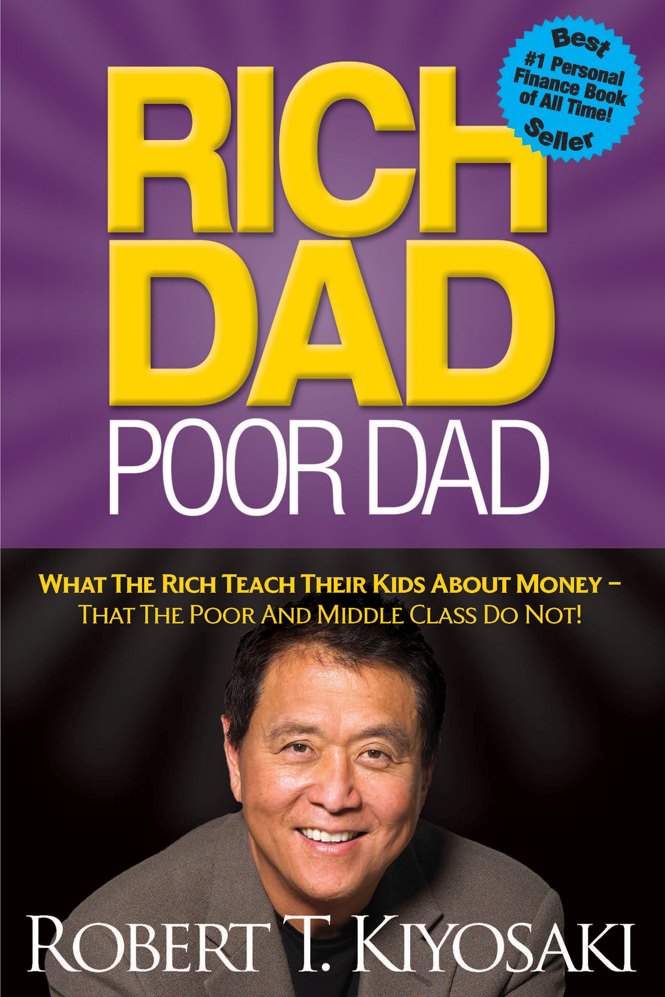 Rich Dad Poor Dad: What the Rich Teach Their Kids about Money That the Poor and Middle Class Do Not!