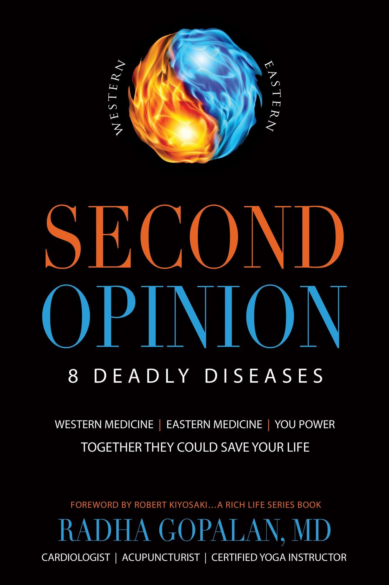 Second Opinion: 8 Deadly Diseases--Western Medicine, Eastern Medicine, You Power: Together They Could Save Your Life