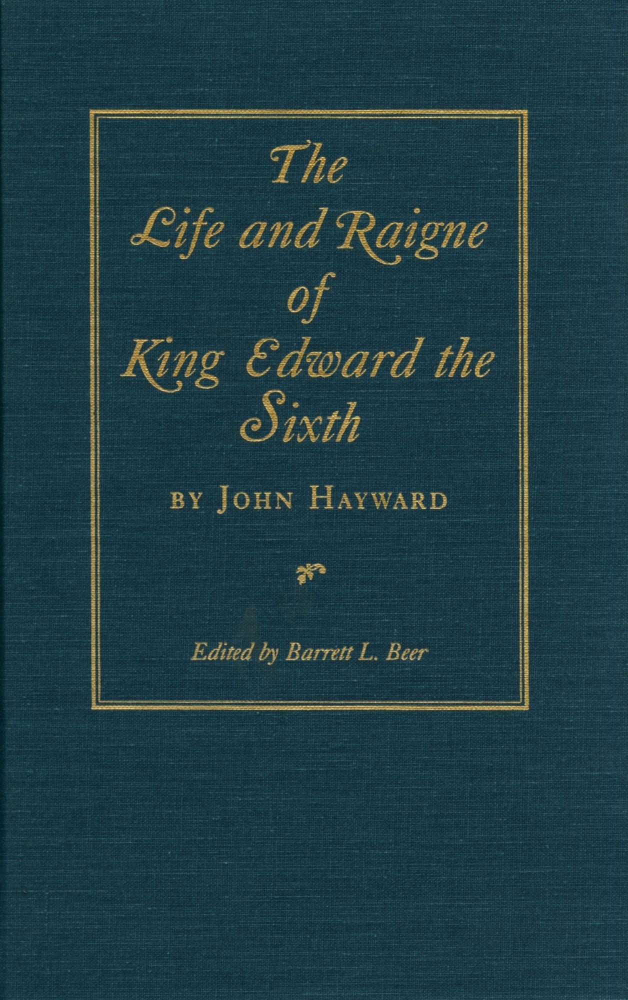The Life and Raigne of King Edward the Sixth
