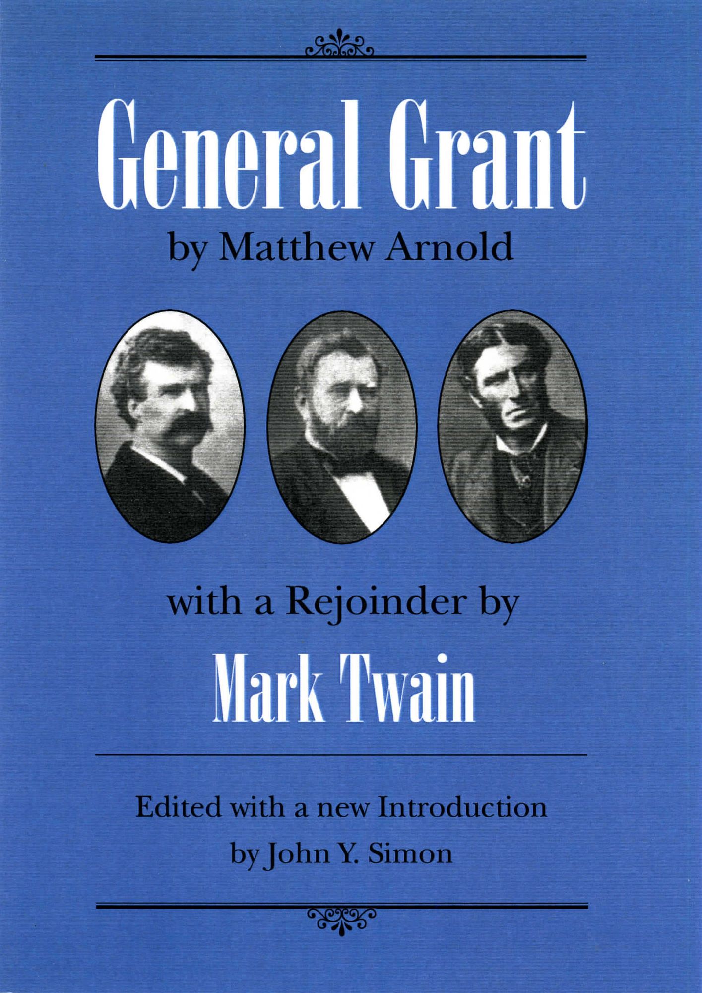 General Grant: by Matthew Arnold with a Rejoinder by Mark Twain