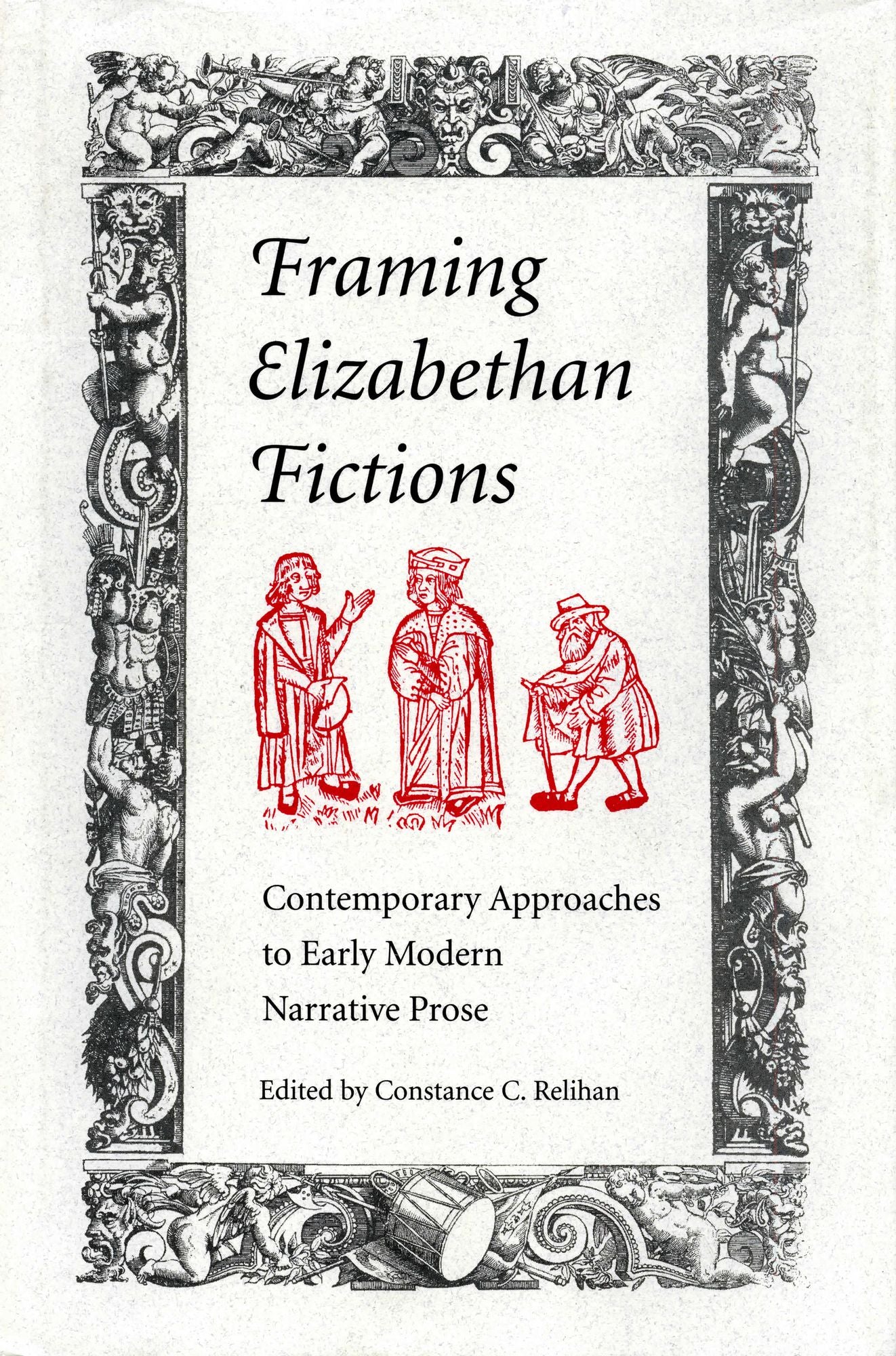 Framing Elizabethan Fictions: Contemporary Approaches to Early Modern Narrative Prose
