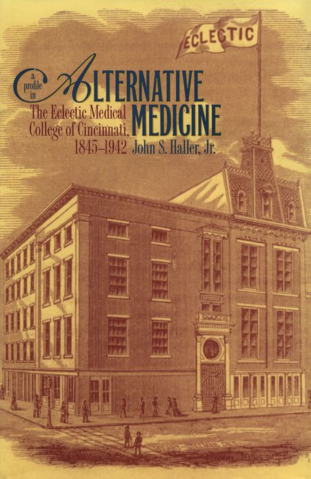 A Profile in Alternative Medicine: The Eclectic Medical College of Cincinnati, 1845-1942