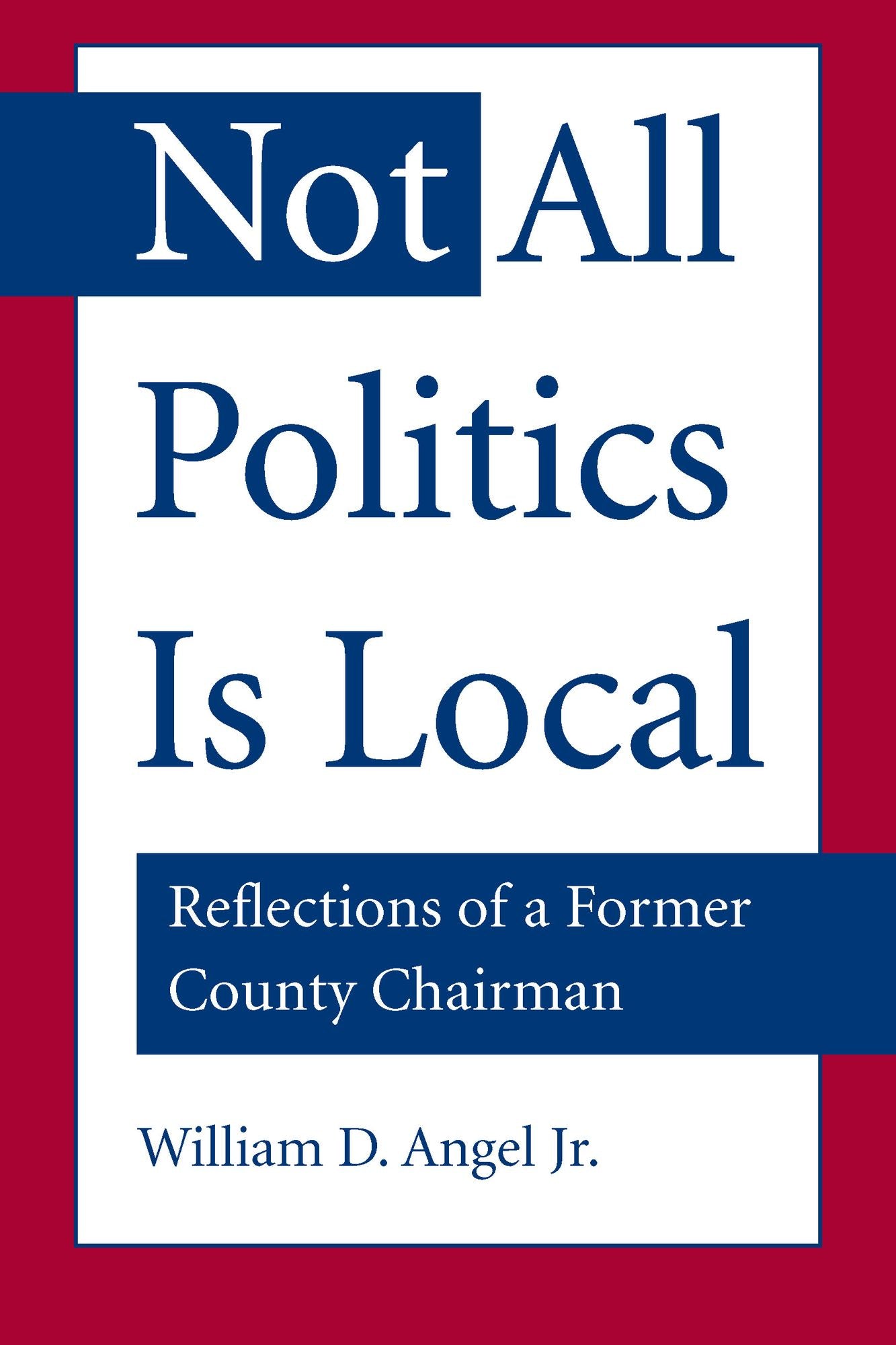 Not All Politics Is Local: Reflections of a Former County Chairman