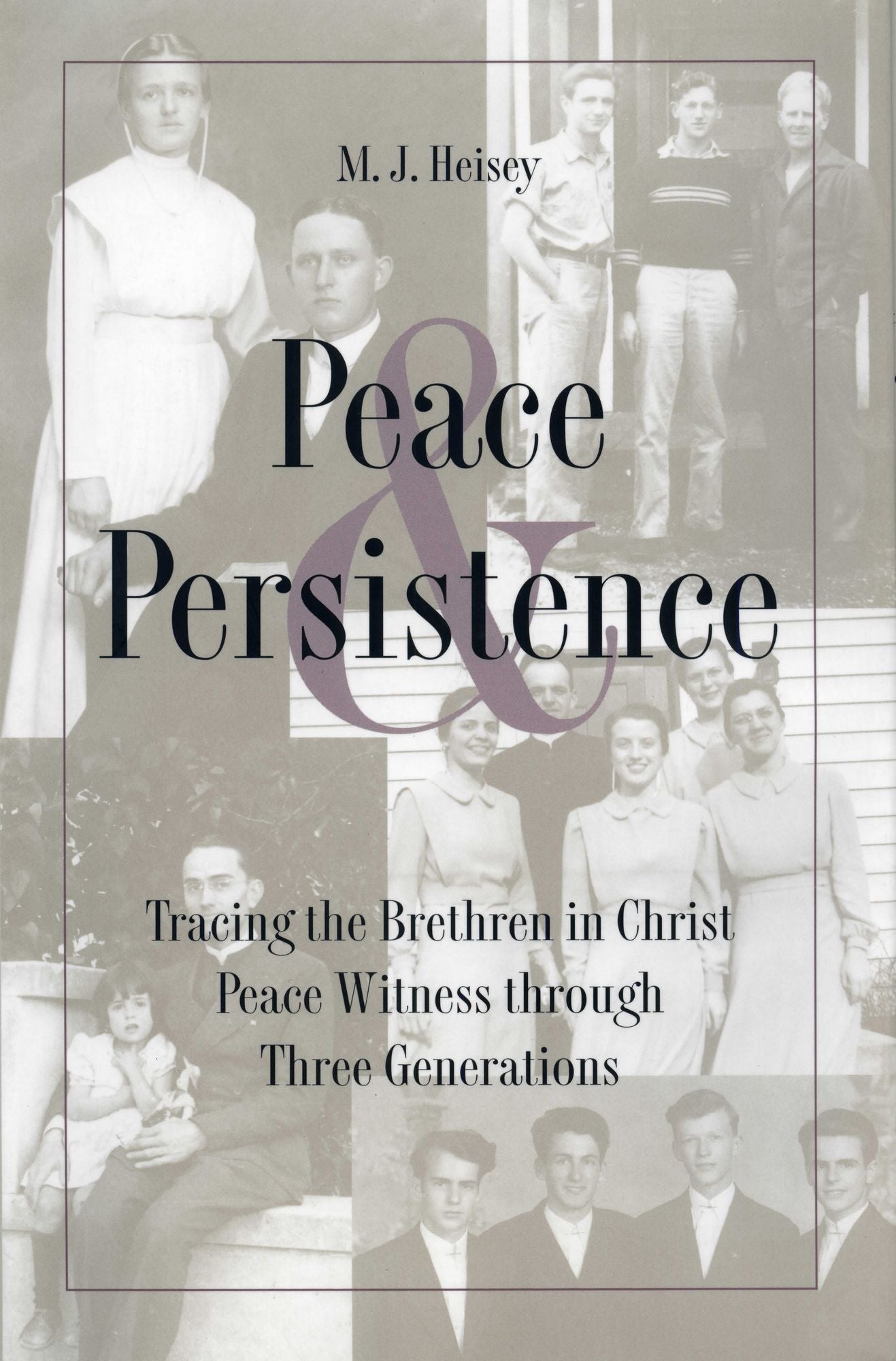 Peace and Persistence: Tracing the Brethren in Christ Peace Witness Through Three Generations