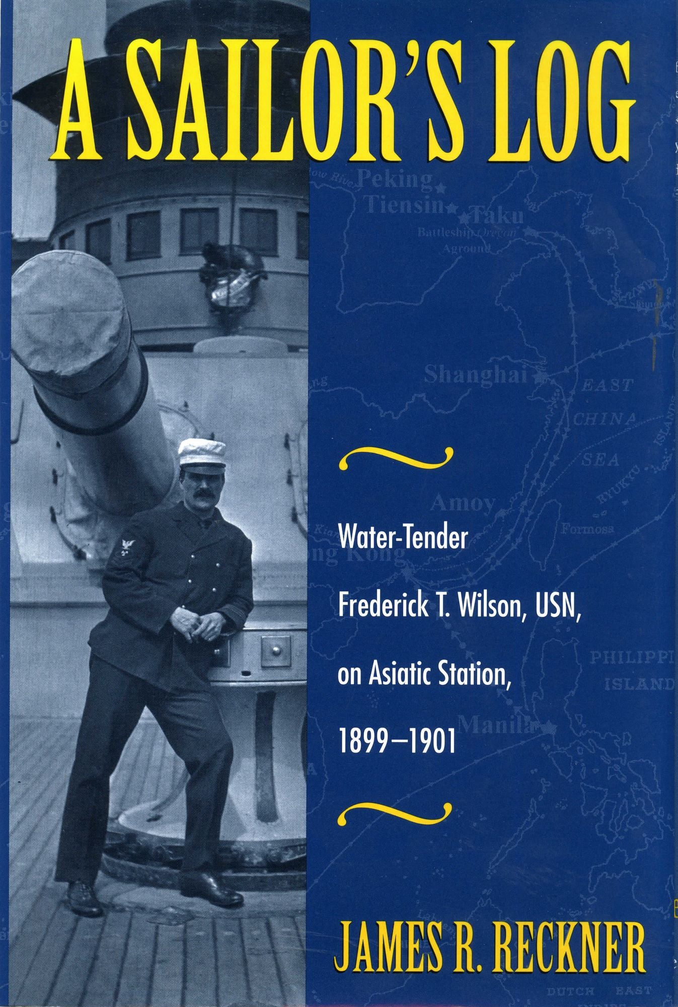A Sailor's Log: Water-Tender Frederick T. Wilson, USN, on Asiatic Station, 1899-1901