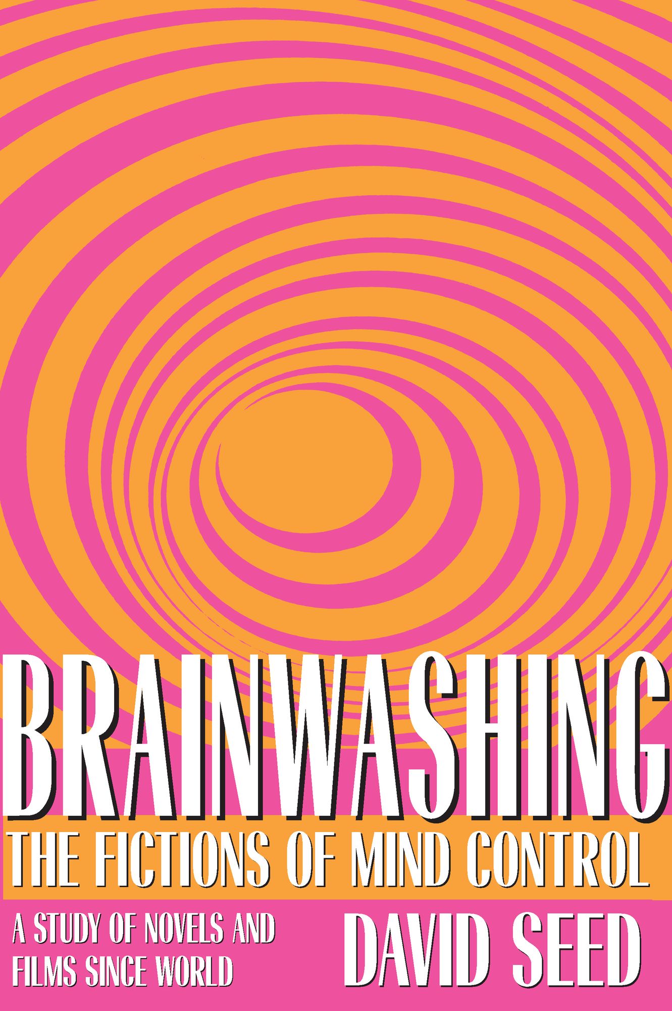 Brainwashing: The Fictions of Mind Control
