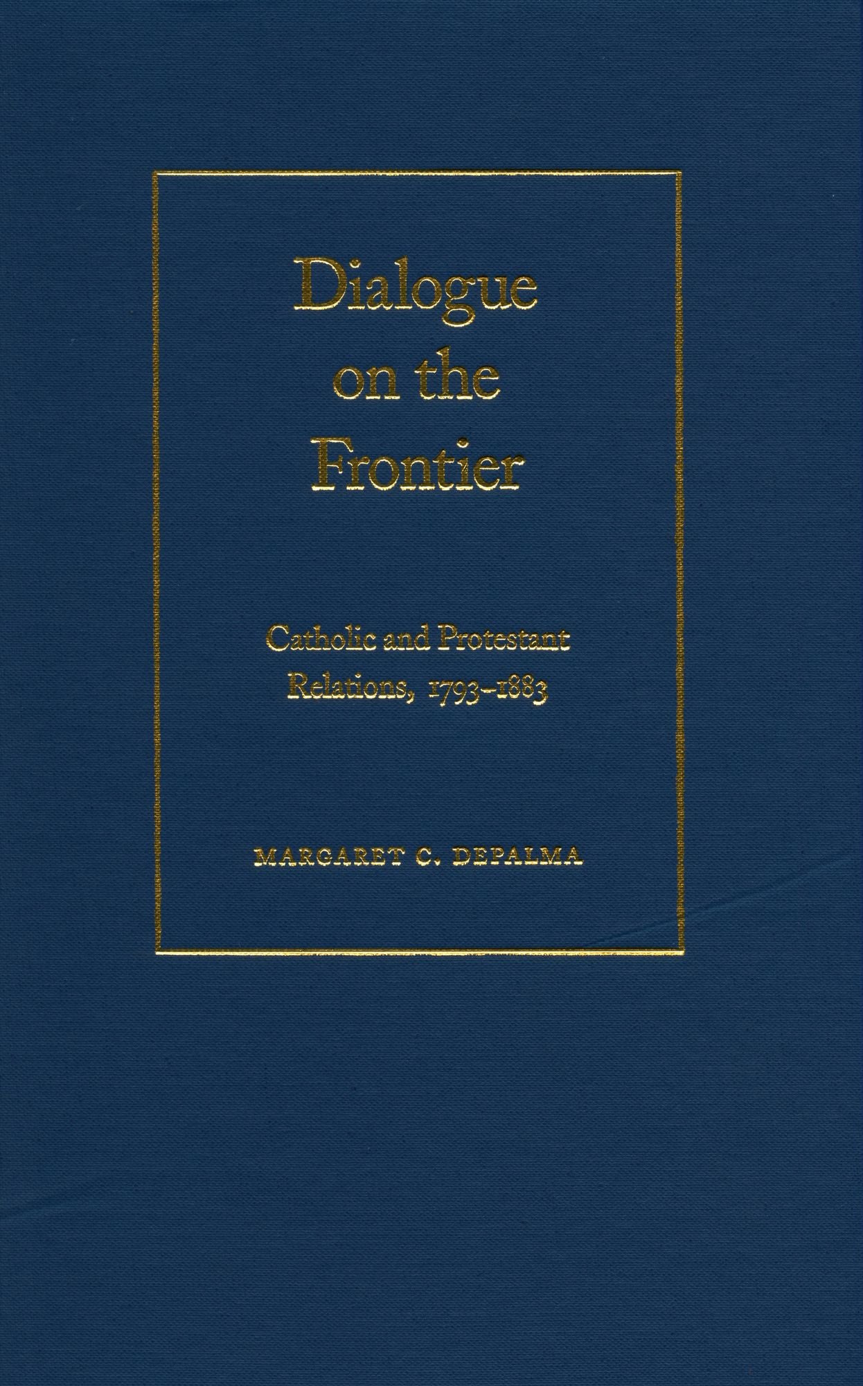 Dialogue on the Frontier: Catholic and Protestant Relationships
