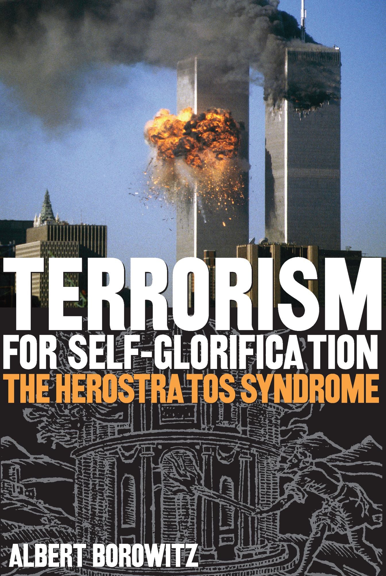 Terrorism for Self-Glorification: Herostratos Syndrome