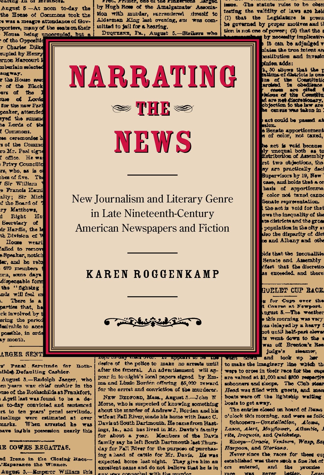 Narrating the News: New Journalism and Literary Genre in Late-Nineteenth Century American Newspapers and Fiction