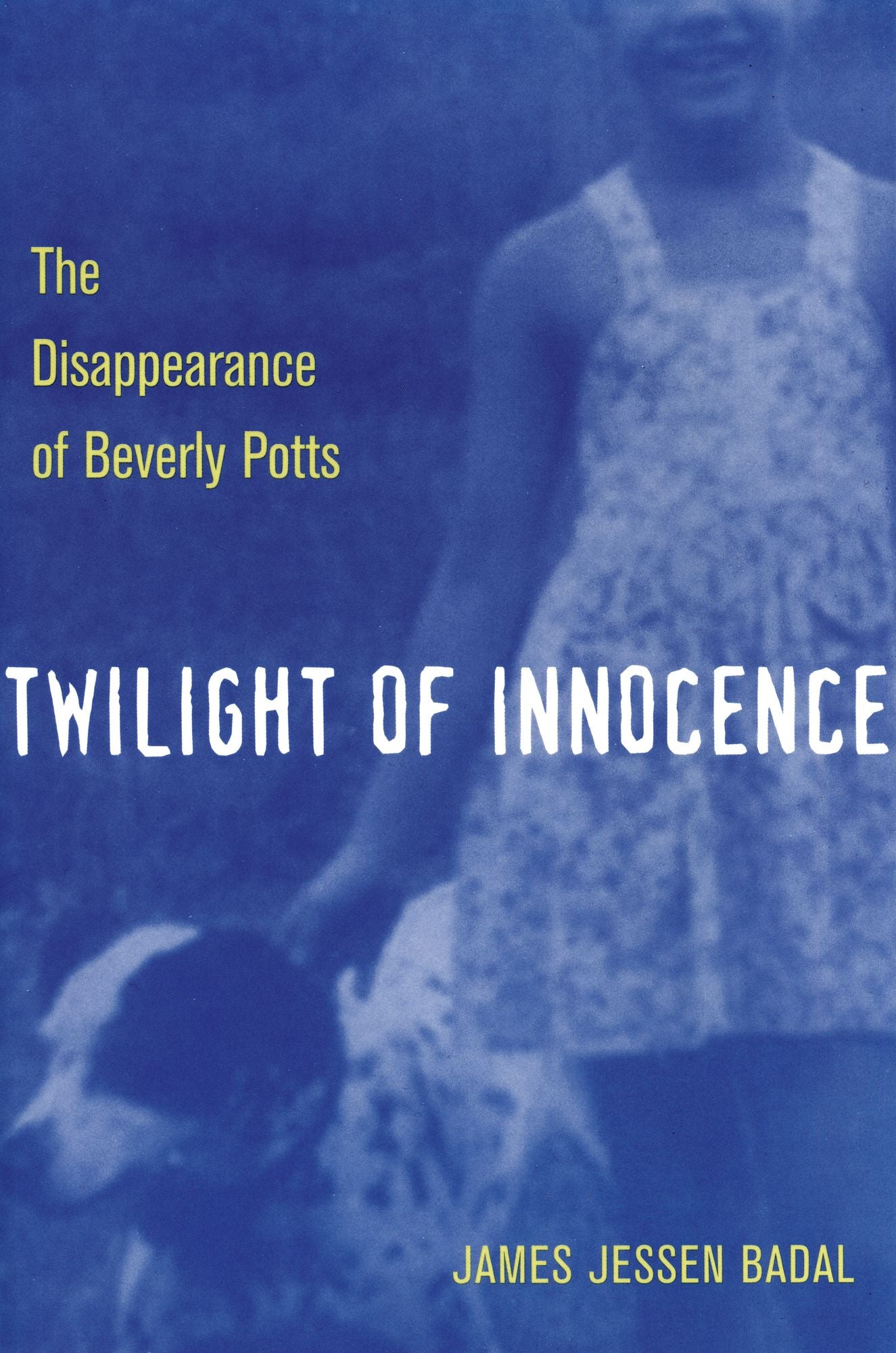 Twilight of Innocence: The Disappearance of Beverly Potts