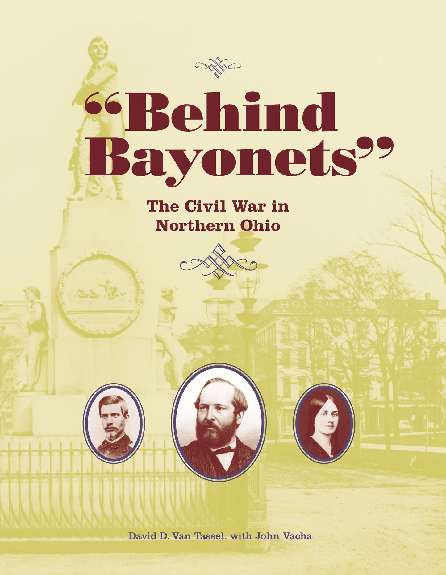 Behind Bayonets: The Civil War in Northern Ohio