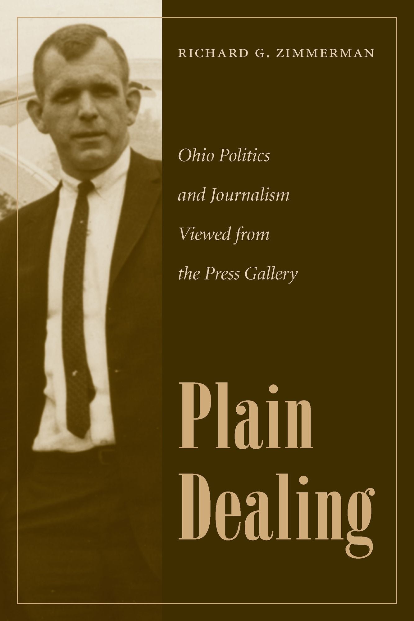Plain Dealing: Ohio Politics and Journalism Viewed fom the Press Gallery