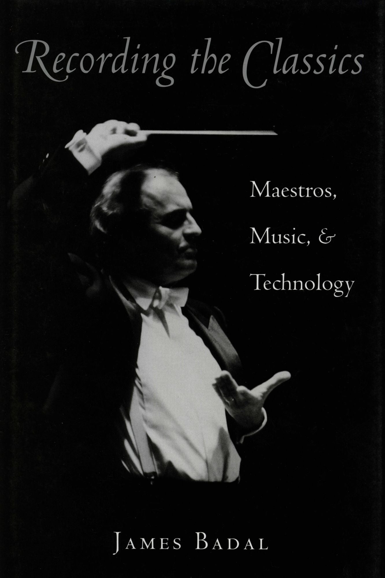 Recording the Classics: Maestros, Music and Technology