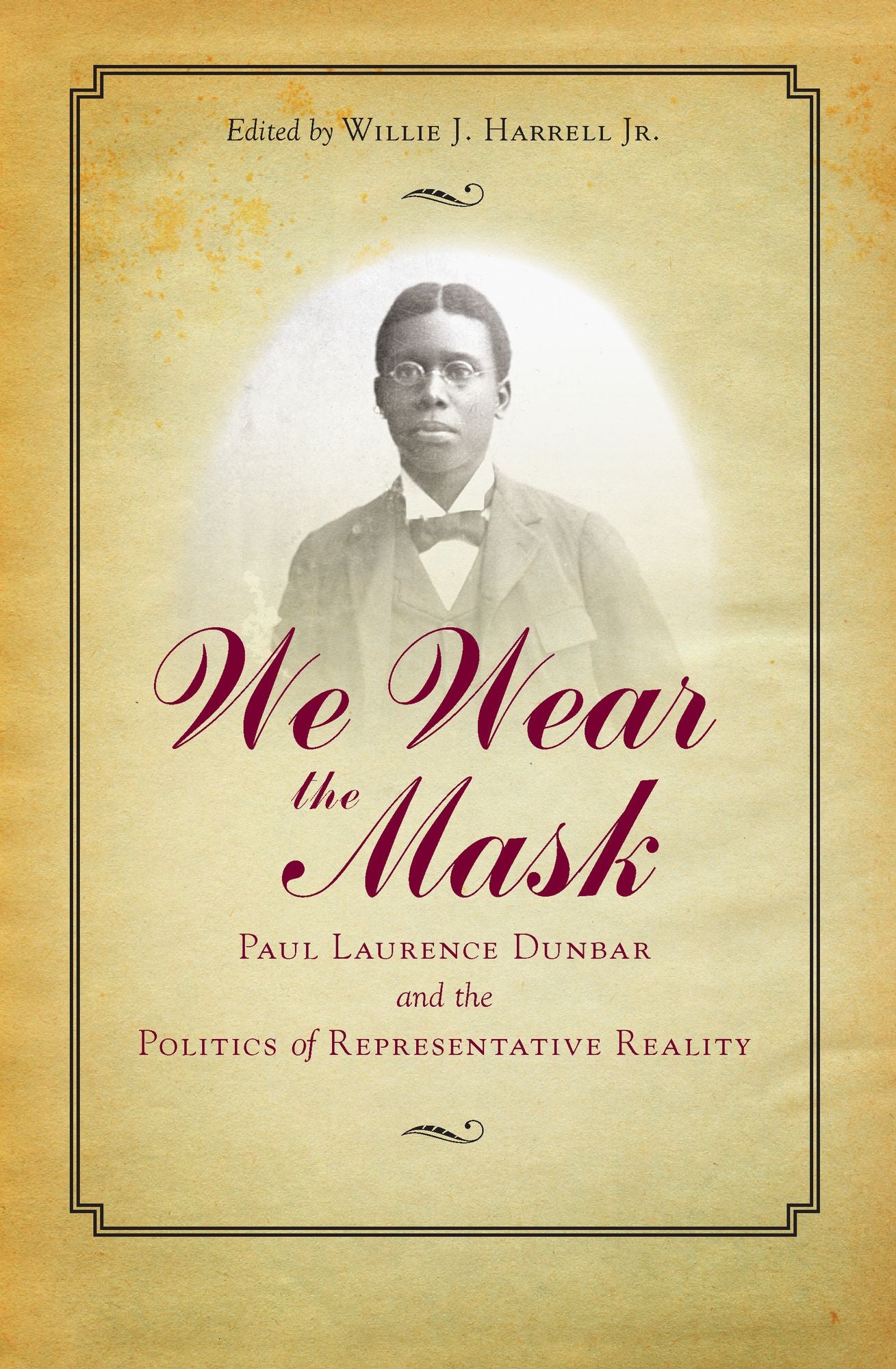 We Wear the Mask: Paul Laurence Dunbar and the Politics of Representative Reality