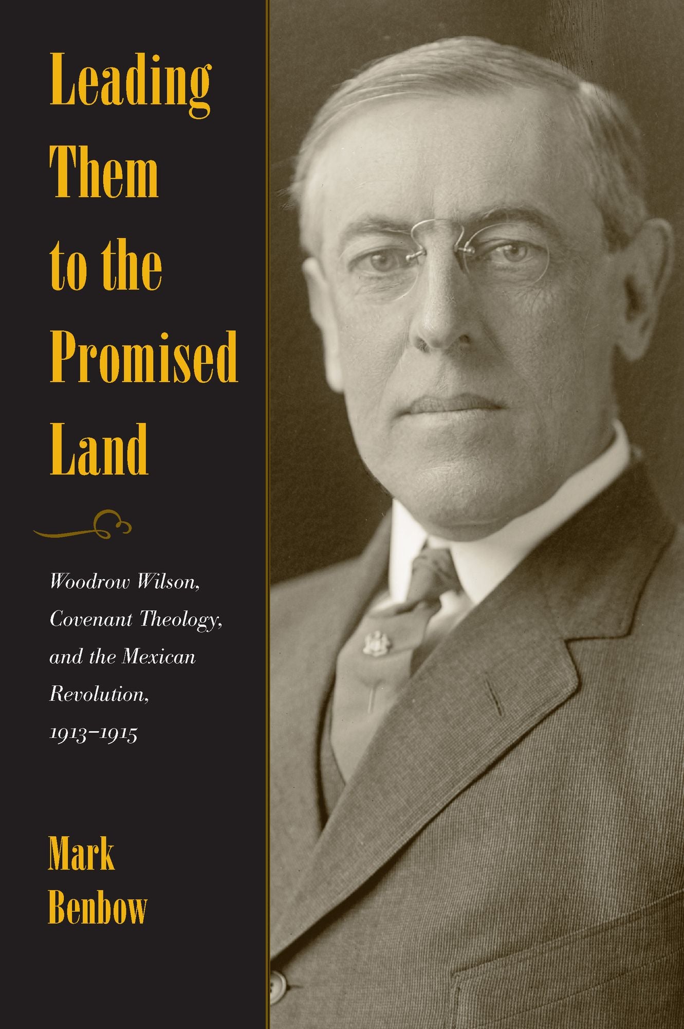 Leading Them to the Promised Land: Woodrow Wilson, Covenant Theology, and the Mexican Revolution, 1913-1915