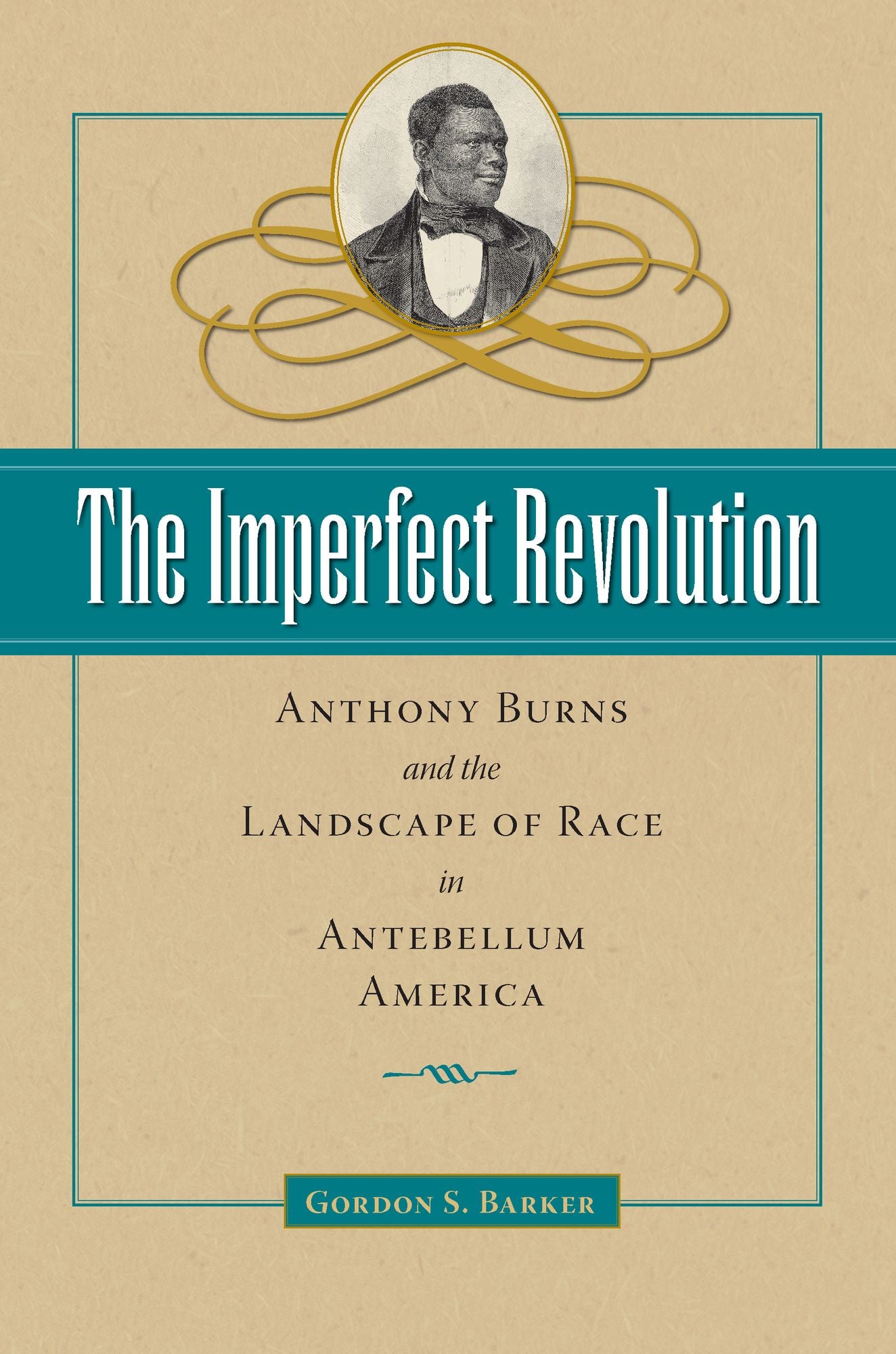 The Imperfect Revolution: Anthony Burns and the Landscape of Race in Antebellum America