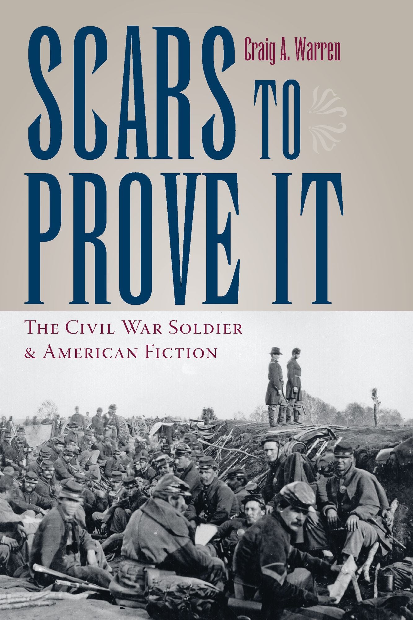 Scars to Prove It: The Civil War Soldier and American Fiction