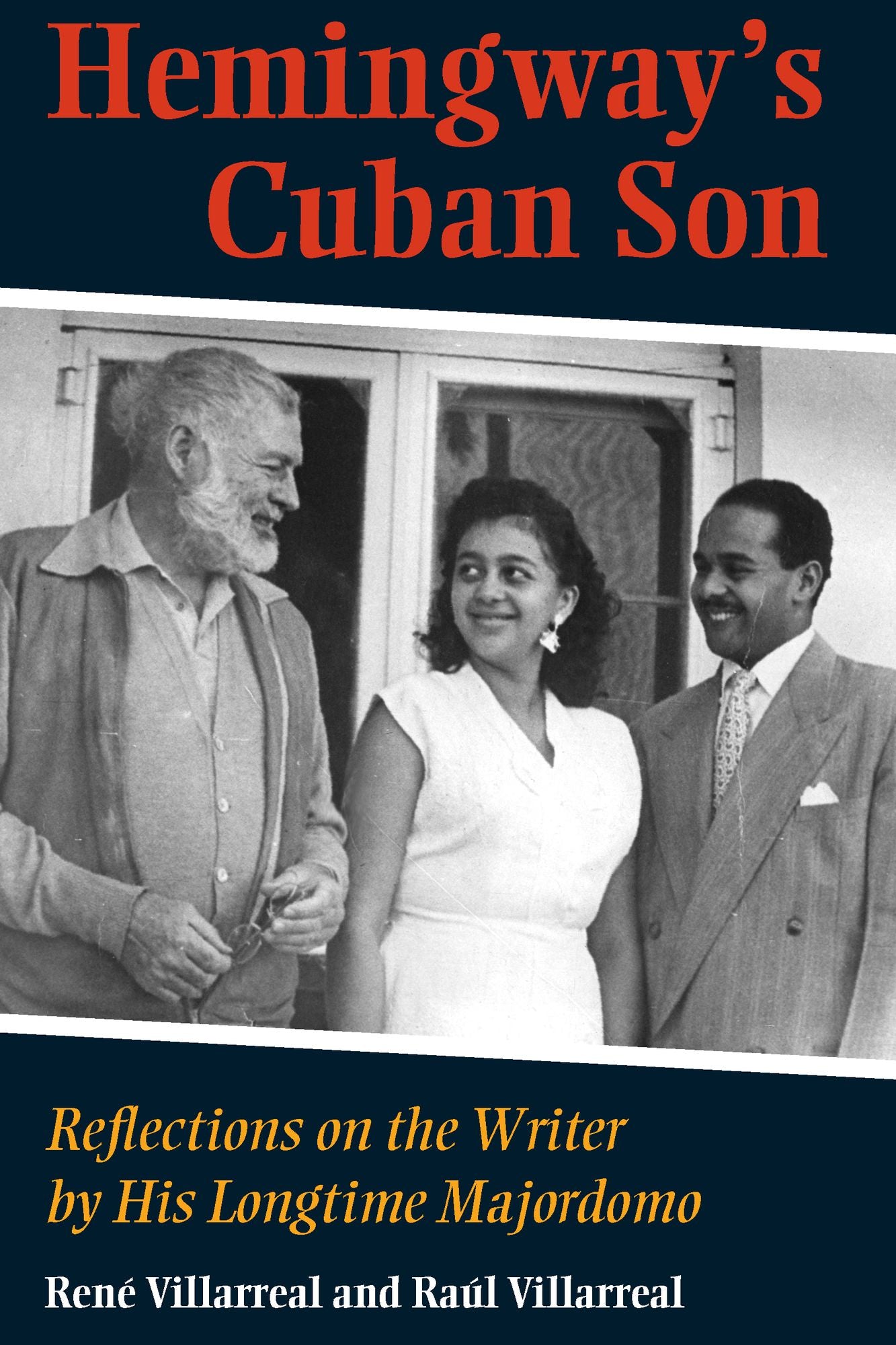 Hemingway's Cuban Son: Reflections on the Writer by His Longtim Majordomo