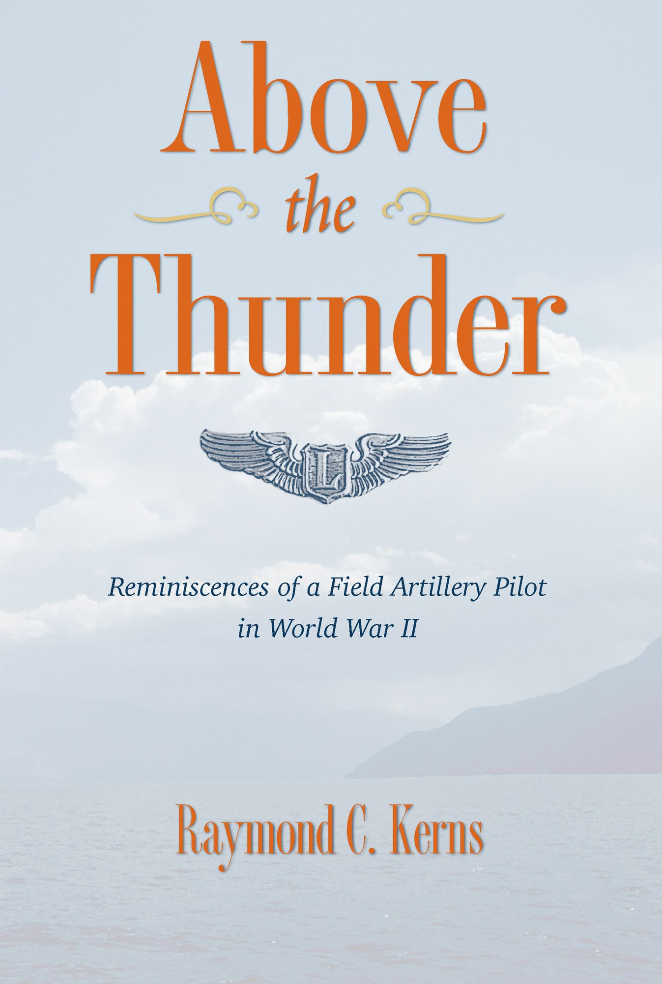 Above The Thunder: Reminiscences of a Field Artillery Pilot in World War II