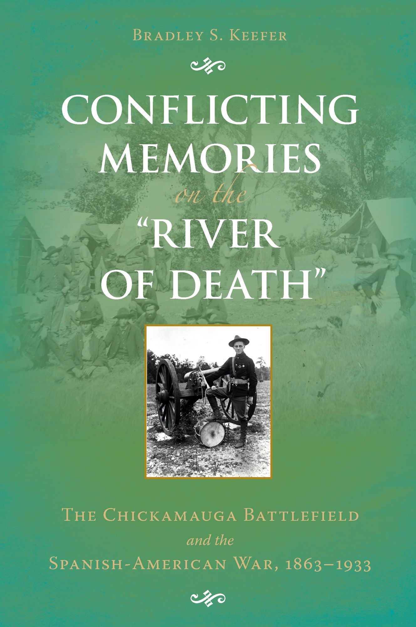 Conflicting Memories on the 'River of Death': The Chickamauga Battlefield and the Spanish-American War, 1863-1933