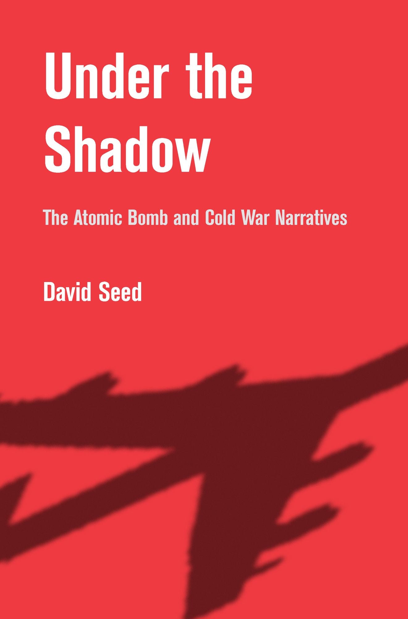 Under the Shadow: The Atomic Bomb and Cold War Narratives