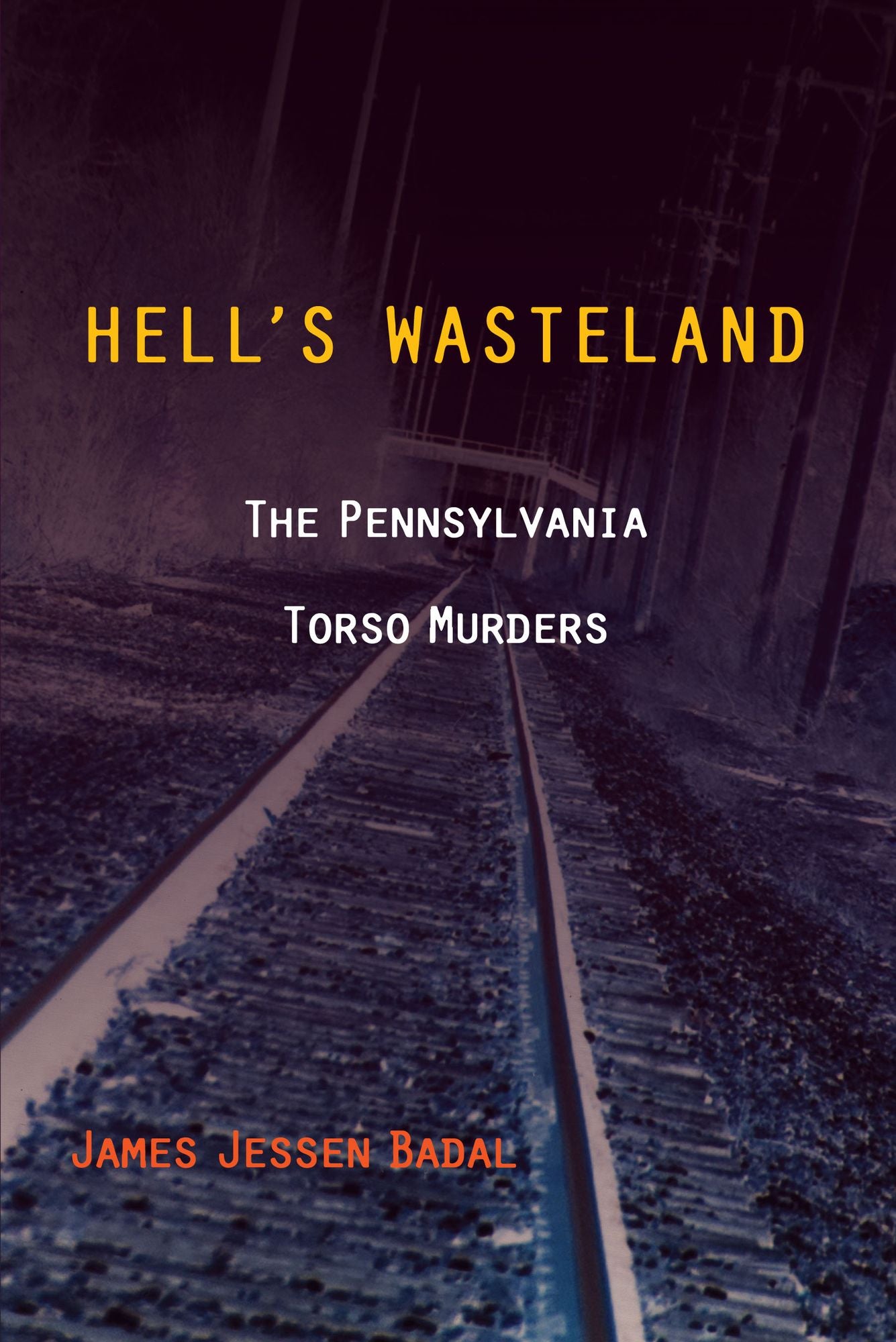 Hell's Wasteland: The Pennsylvania Torso Murders