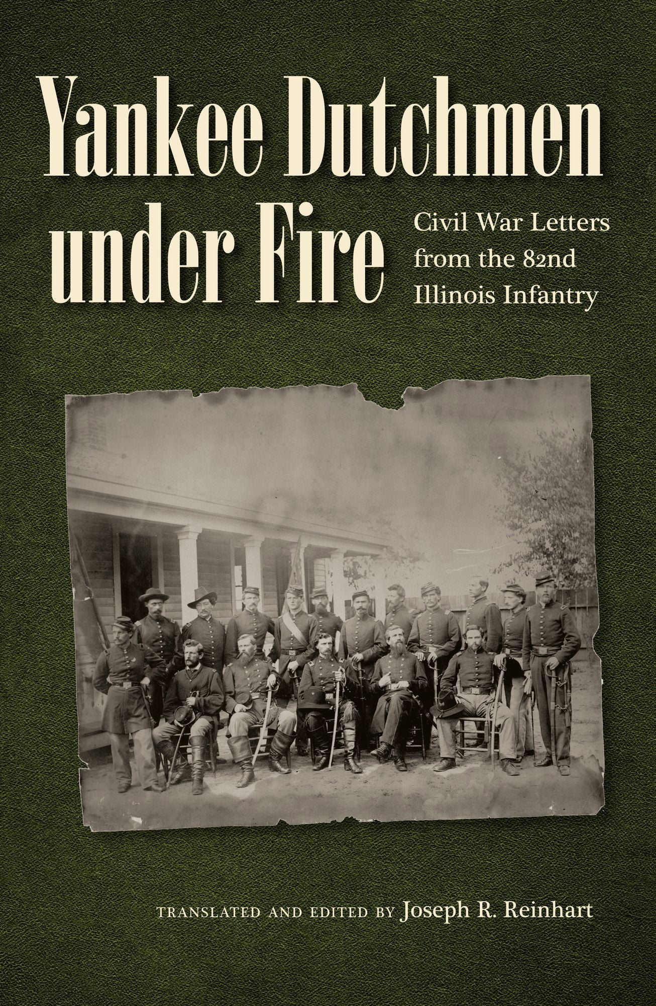 Yankee Dutchmen under Fire: Civil War Letters from the 82nd Illinois Infantry