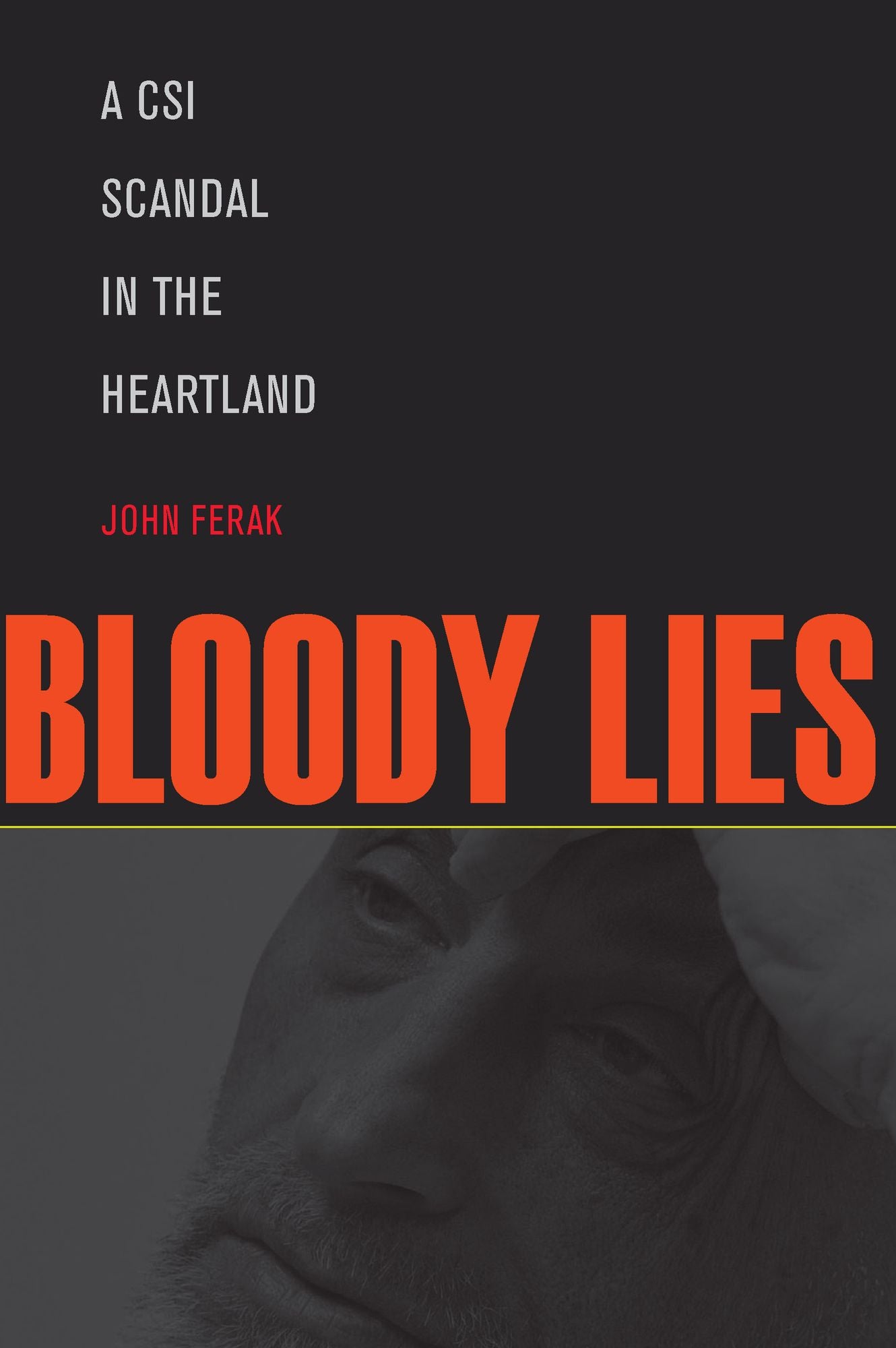 Bloody Lies: A CSI Scandal in the Heartland