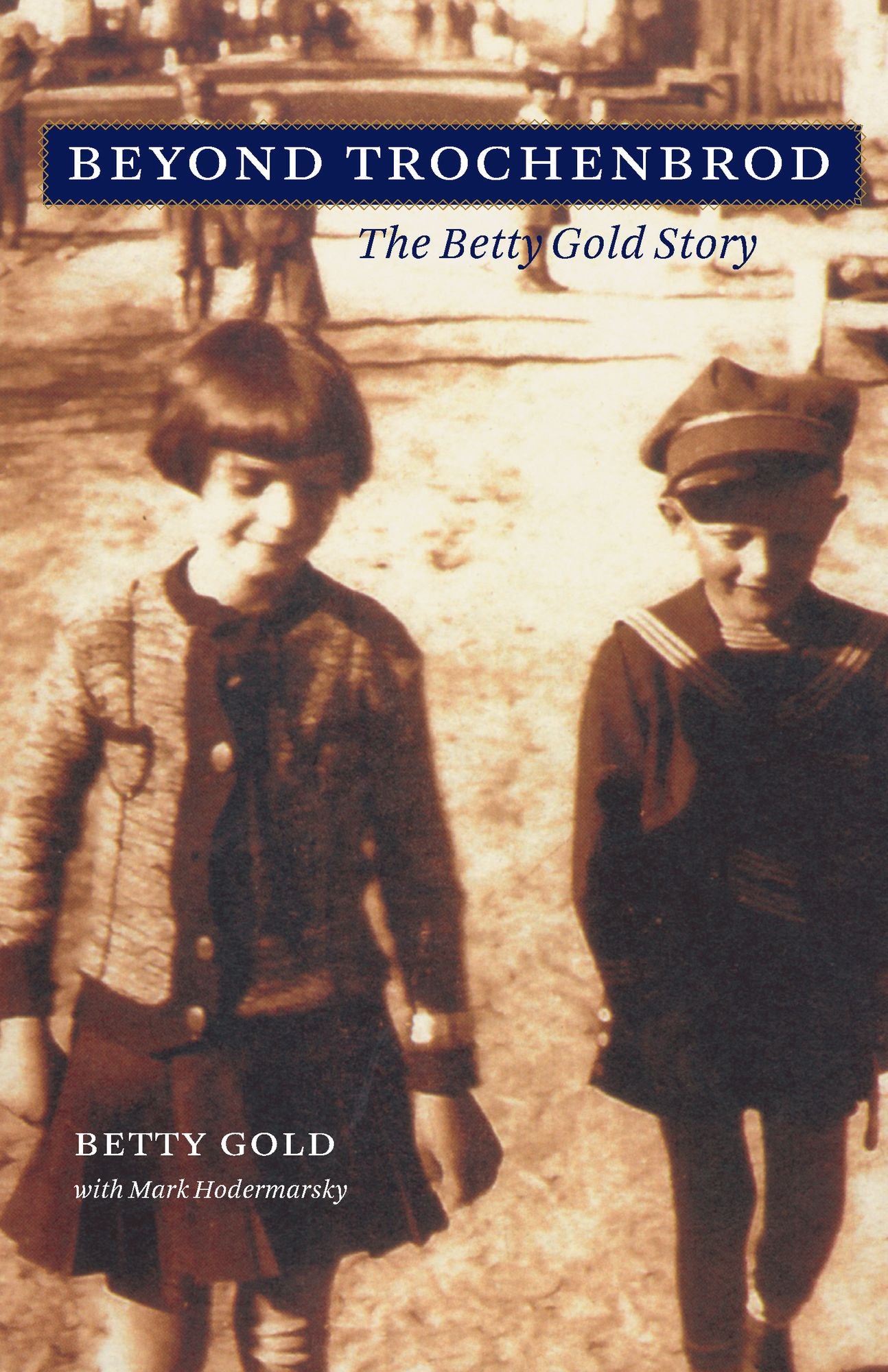 Beyond Trochenbrod: The Betty Gold Story